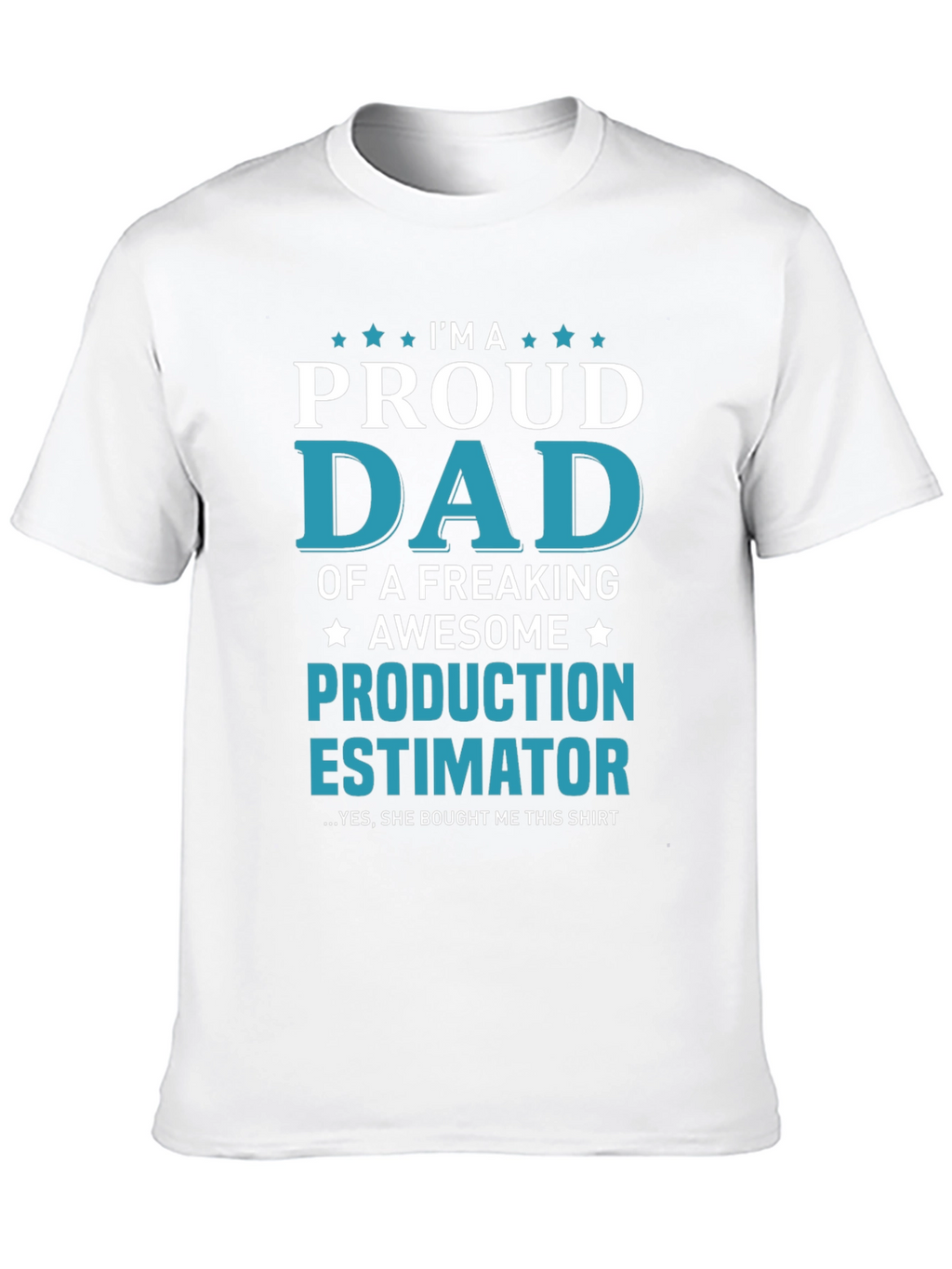 Proud Dad Production Estimator Graphic T-Shirt