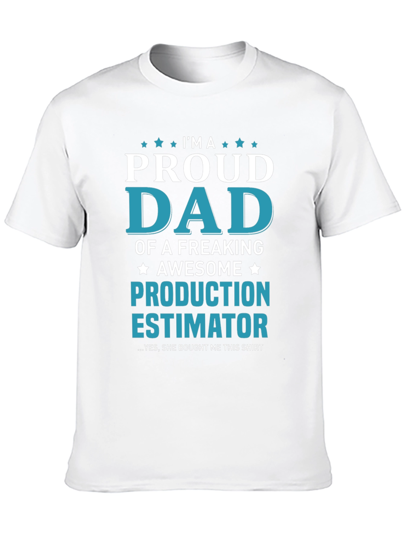 Proud Dad Production Estimator Graphic T-Shirt