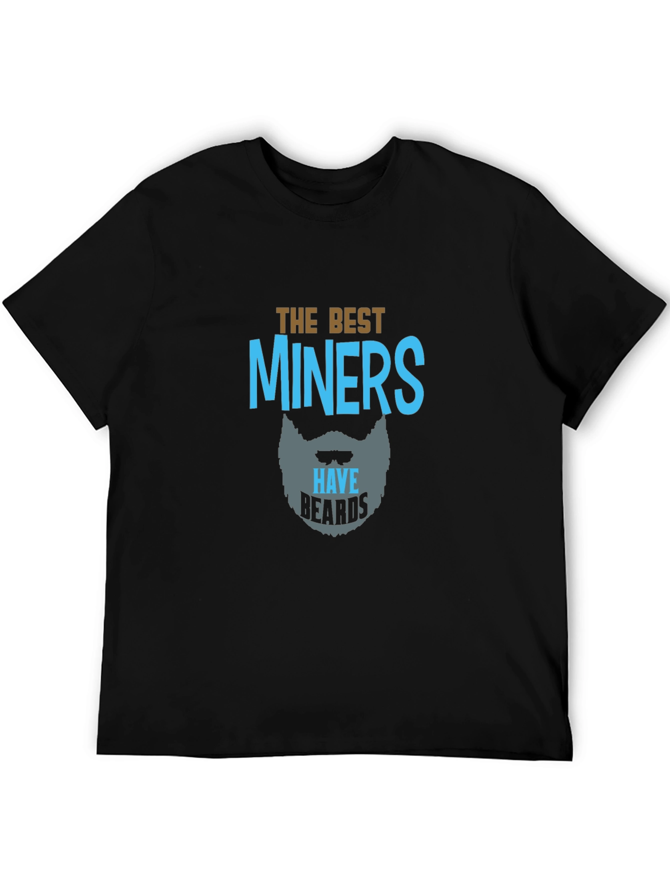The Best Miners Have Beards Black T-Shirt