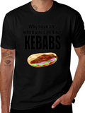 Funny Kebab Lover T-Shirt: Why Have Abs?