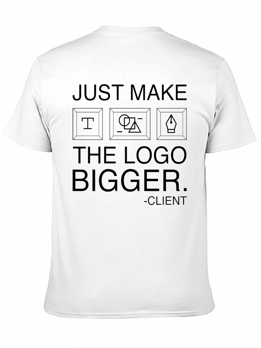 Just Make the Logo Bigger Graphic T-Shirt