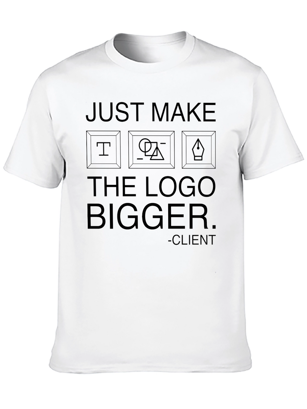 Just Make the Logo Bigger Graphic T-Shirt