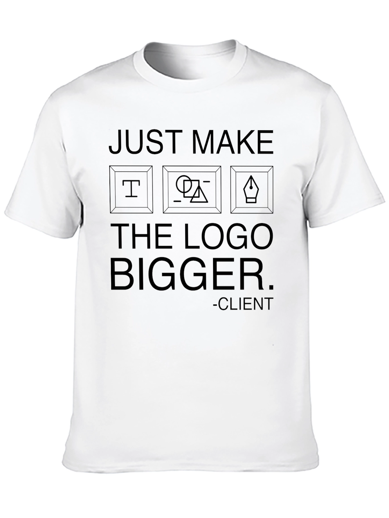 Just Make the Logo Bigger Graphic T-Shirt