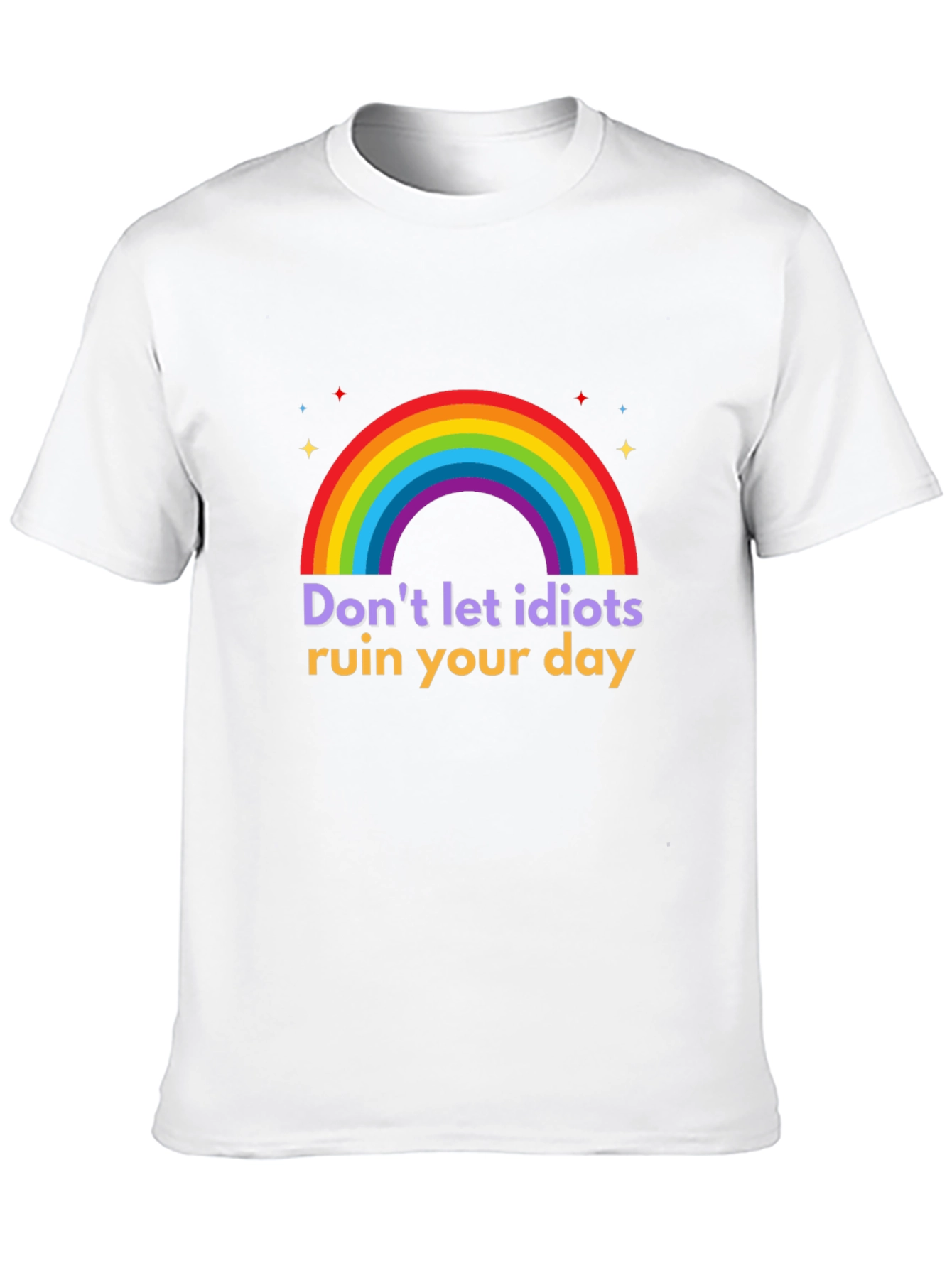 Rainbow Graphic Tee - Dont Let Idiots Ruin Your Day!
