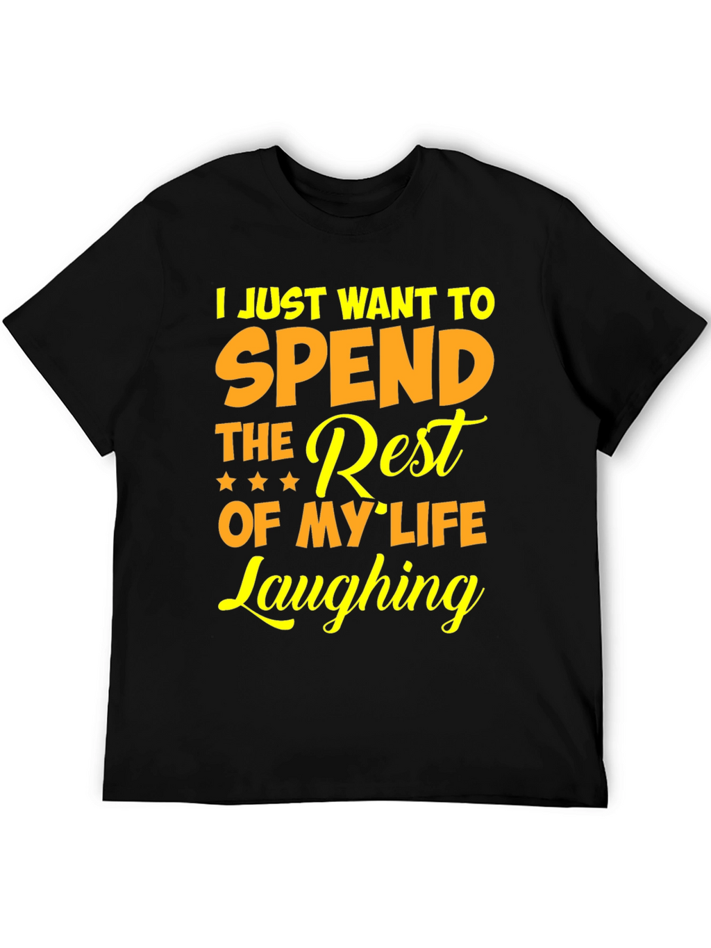 Laughing T-Shirt - Spend The Rest Of My Life