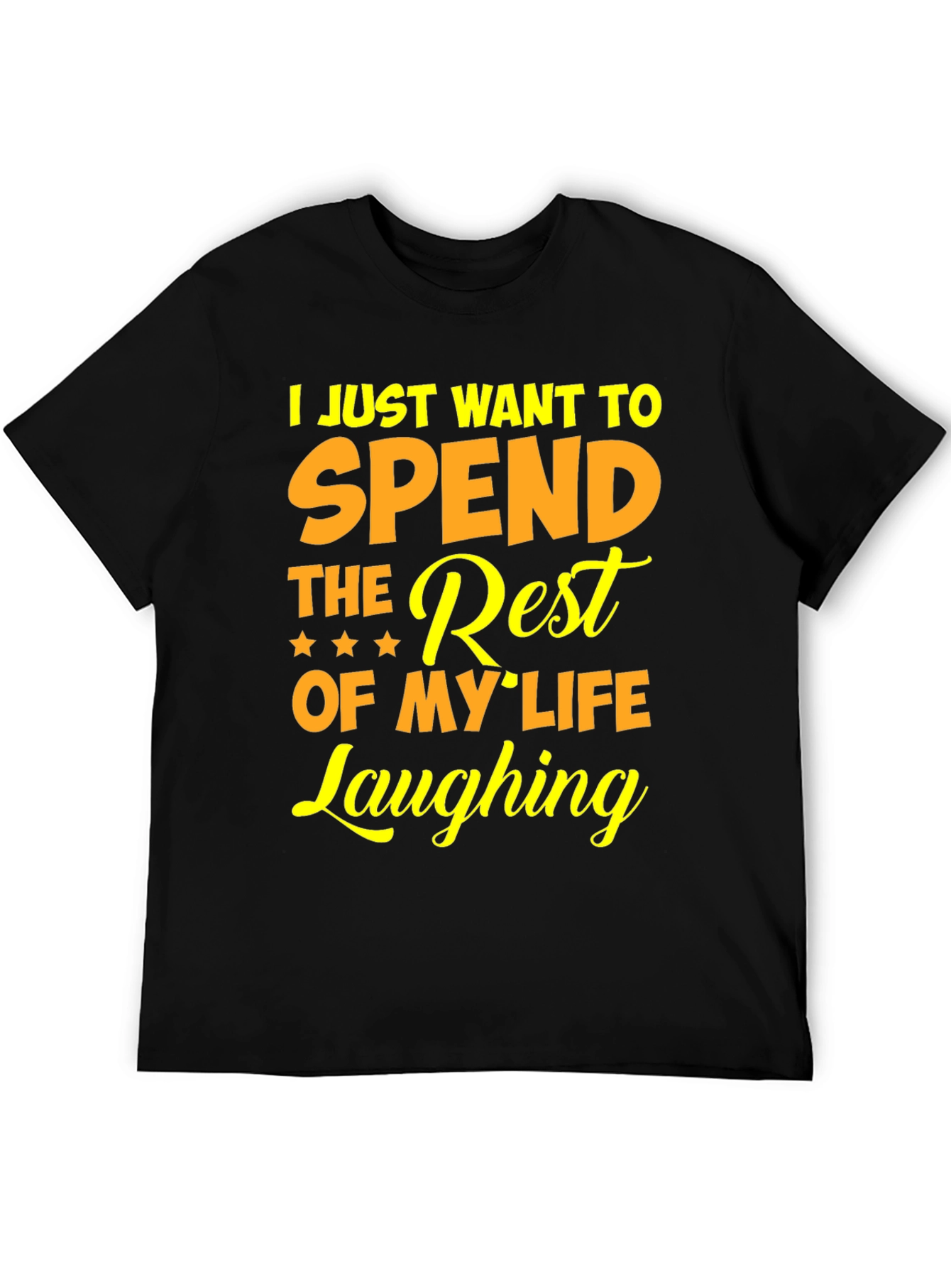 Laughing T-Shirt - Spend The Rest Of My Life