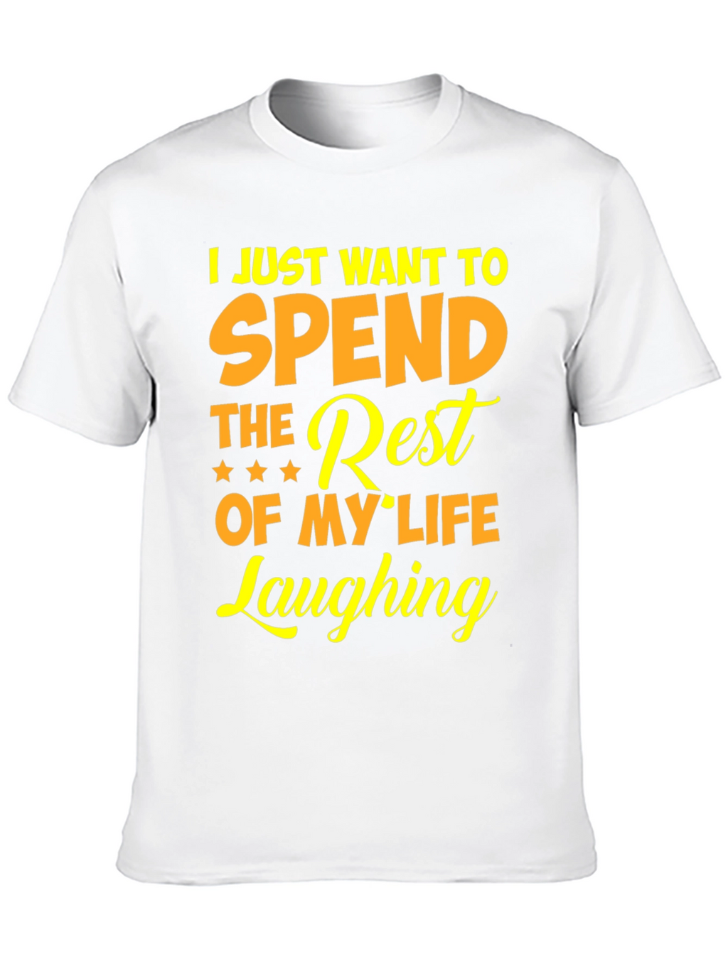 Laughing T-Shirt - Spend The Rest Of My Life