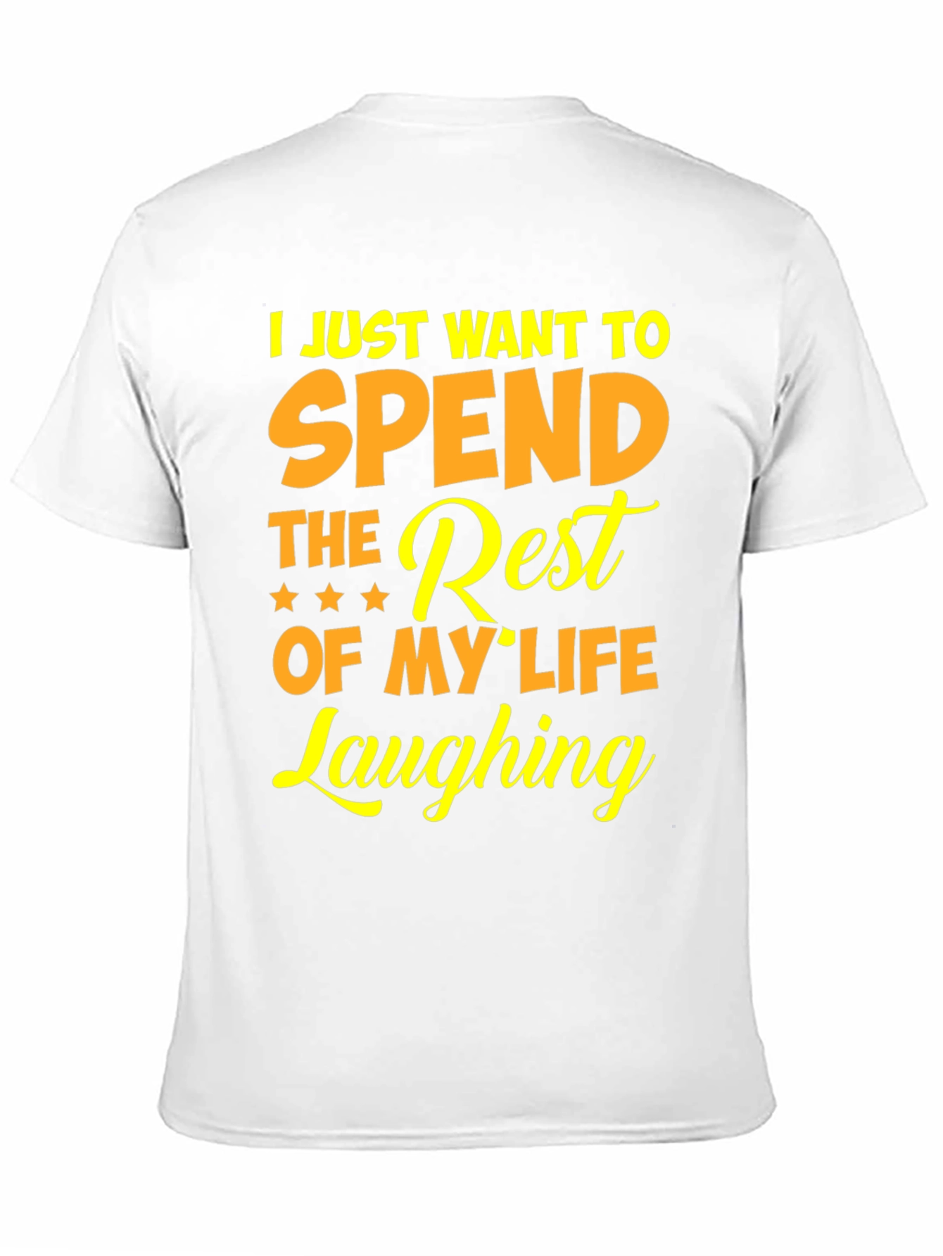 Laughing T-Shirt - Spend The Rest Of My Life