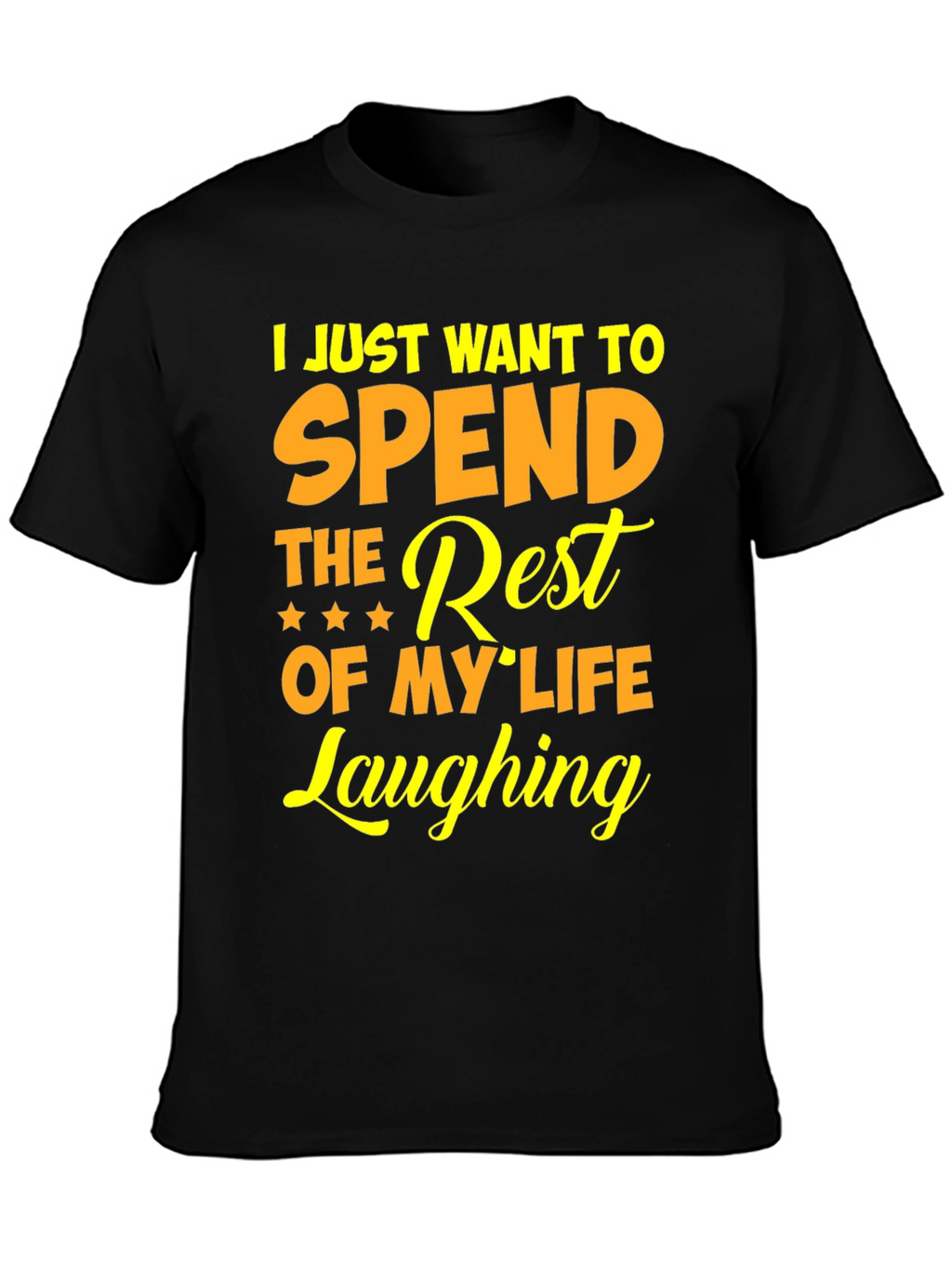 Laughing T-Shirt - Spend The Rest Of My Life