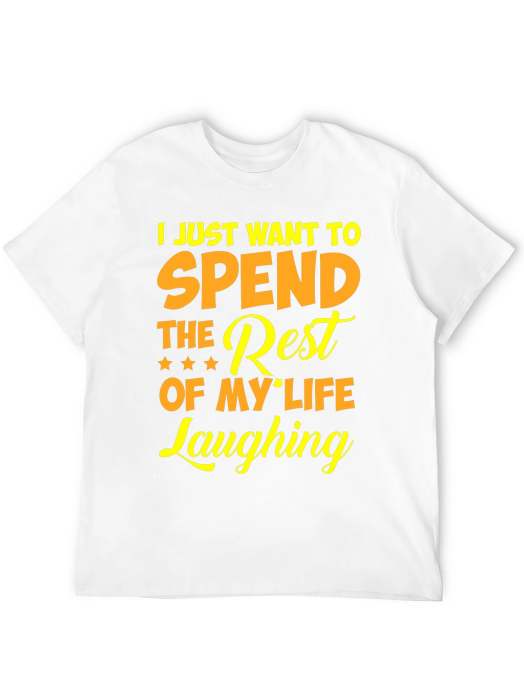 Laughing T-Shirt - Spend The Rest Of My Life