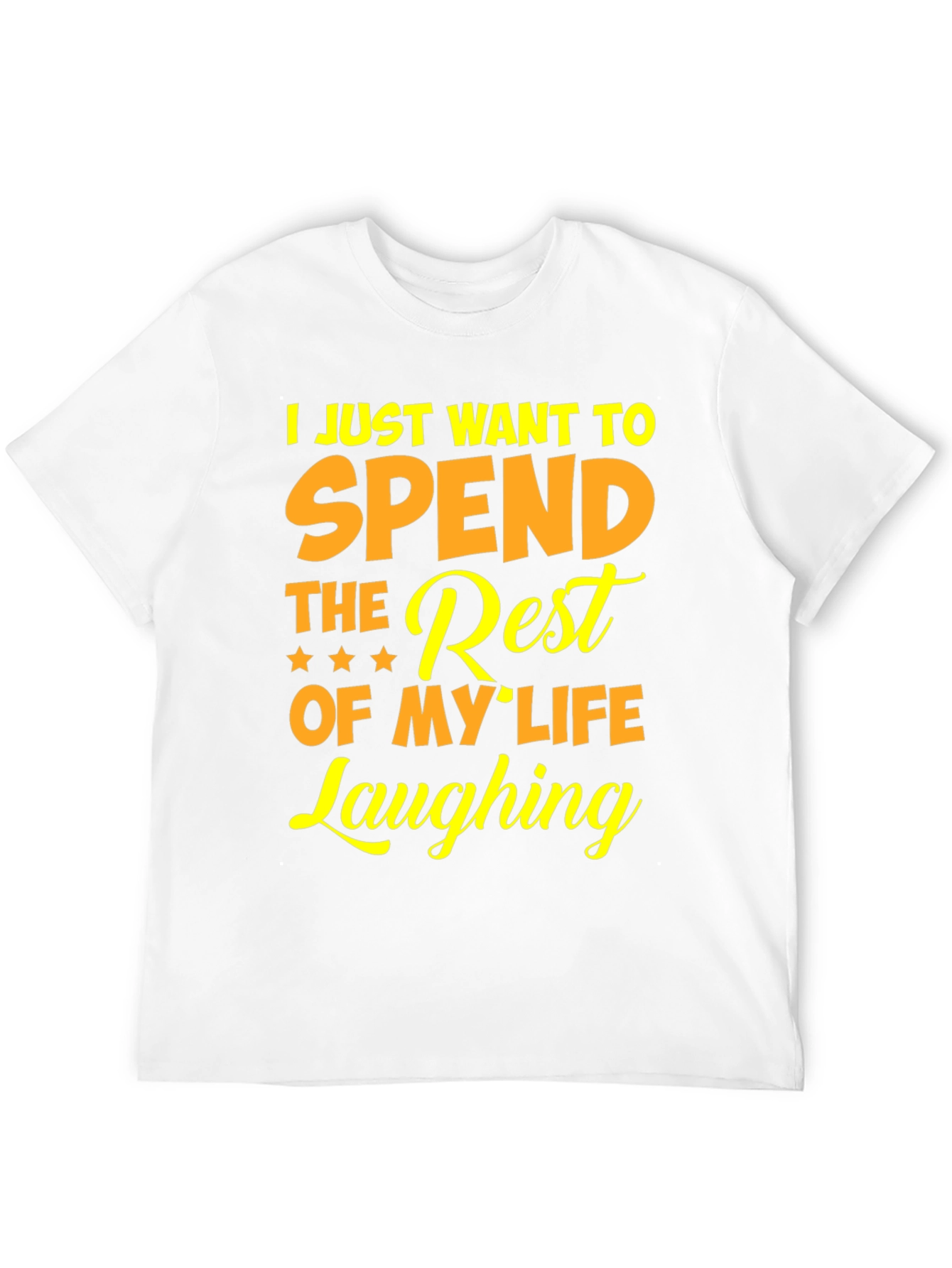 Laughing T-Shirt - Spend The Rest Of My Life