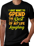 Laughing T-Shirt - Spend The Rest Of My Life