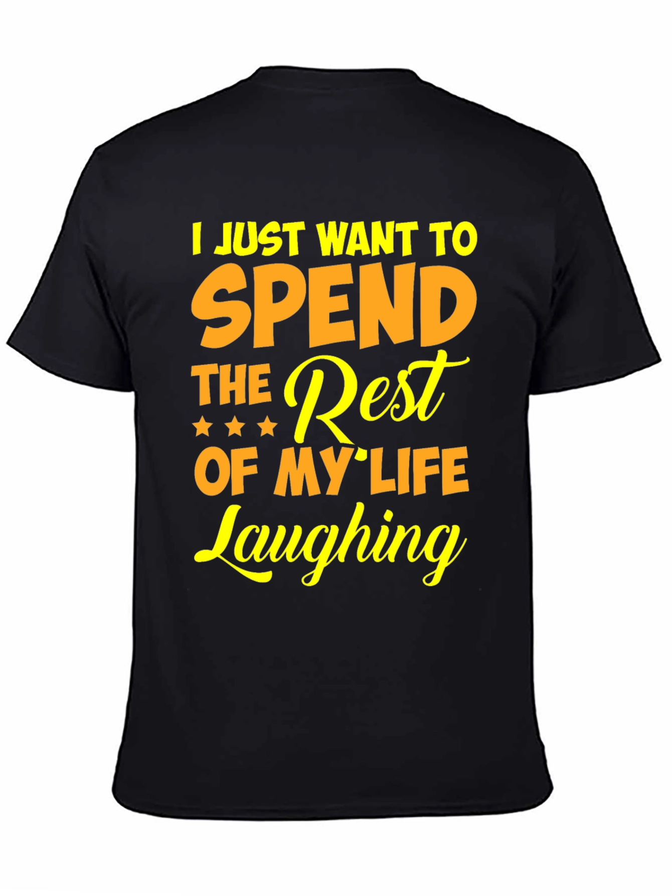 Laughing T-Shirt - Spend The Rest Of My Life
