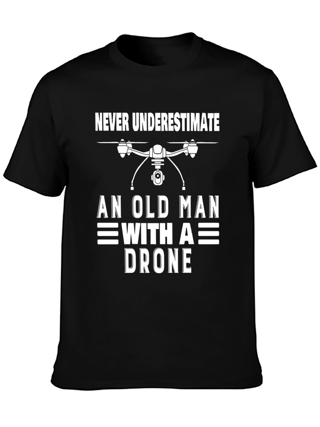Never Underestimate Old Man with a Drone T-Shirt