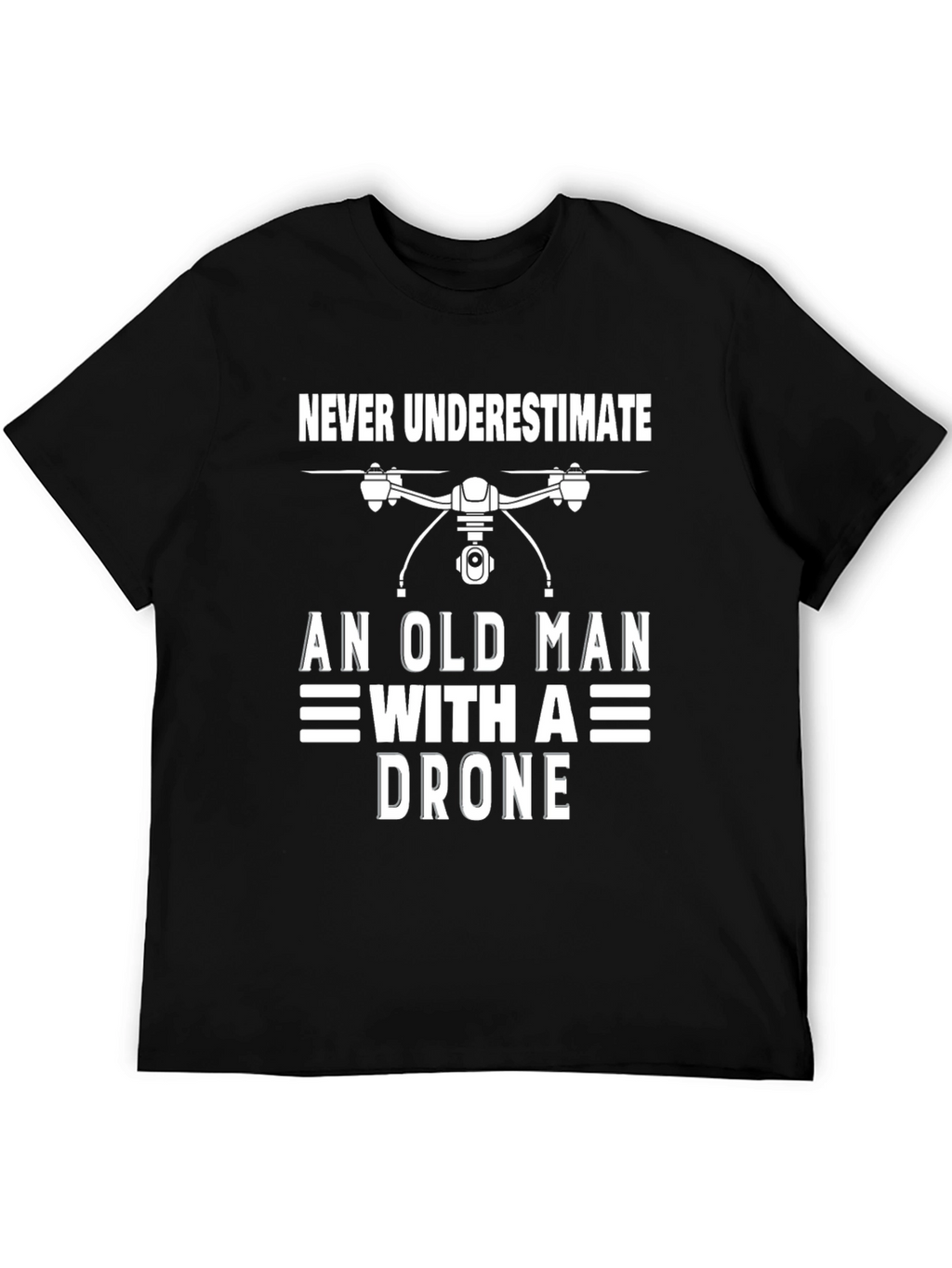 Never Underestimate Old Man with a Drone T-Shirt