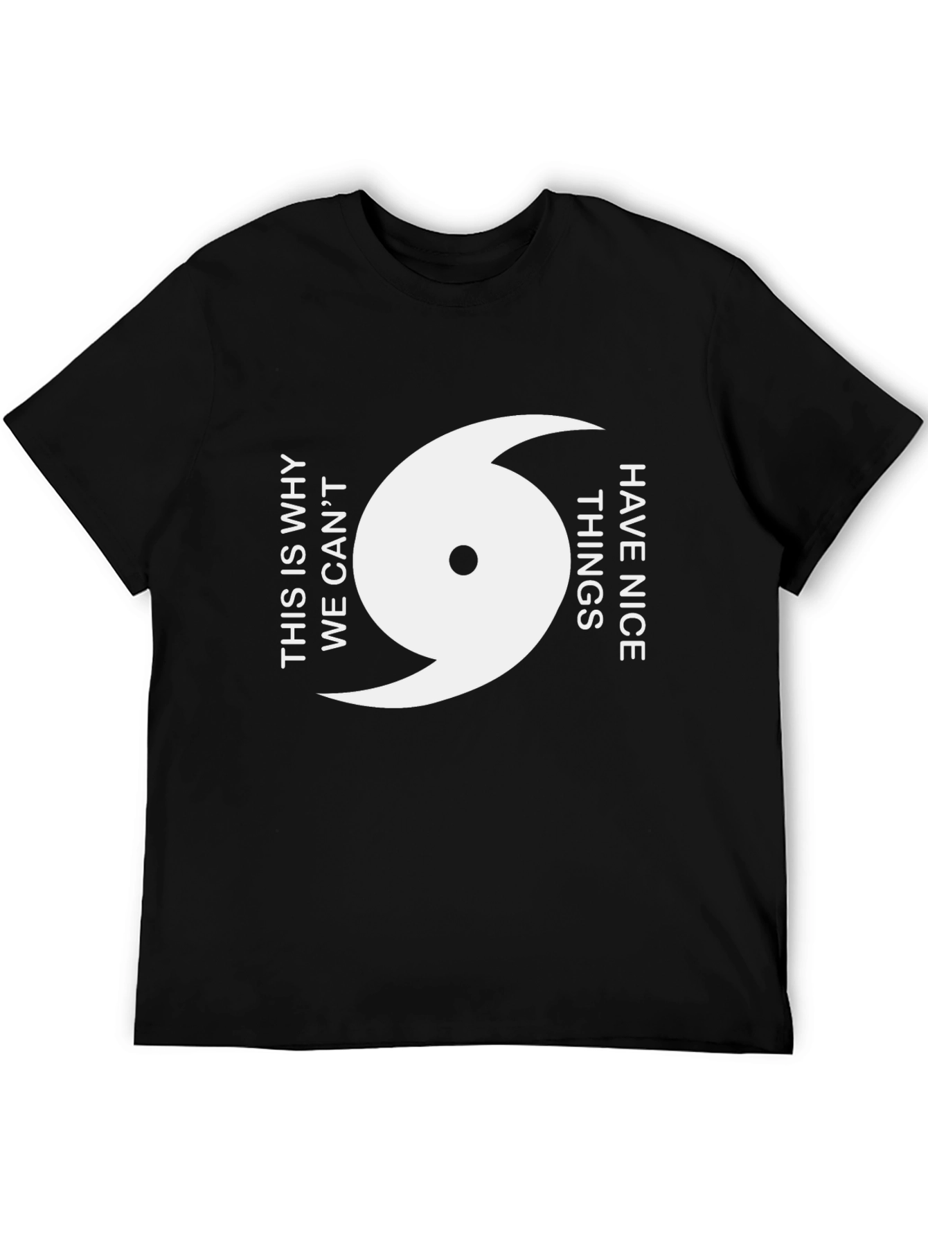 Humorous Hurricane T-Shirt - This Is Why We Cant Have Nice Things