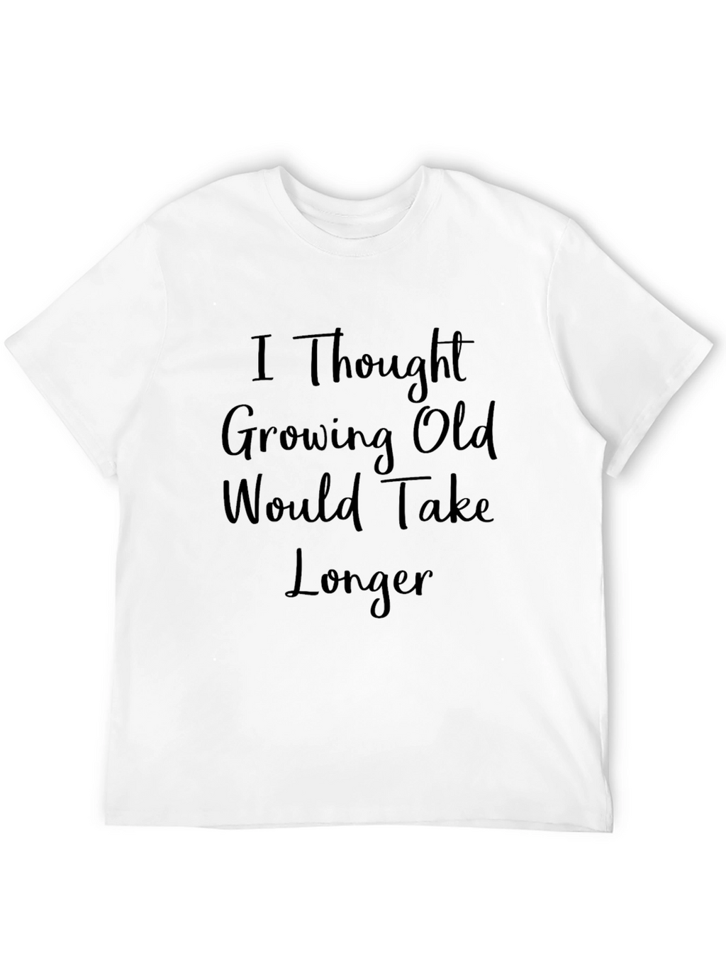 Funny Growing Old T-Shirt