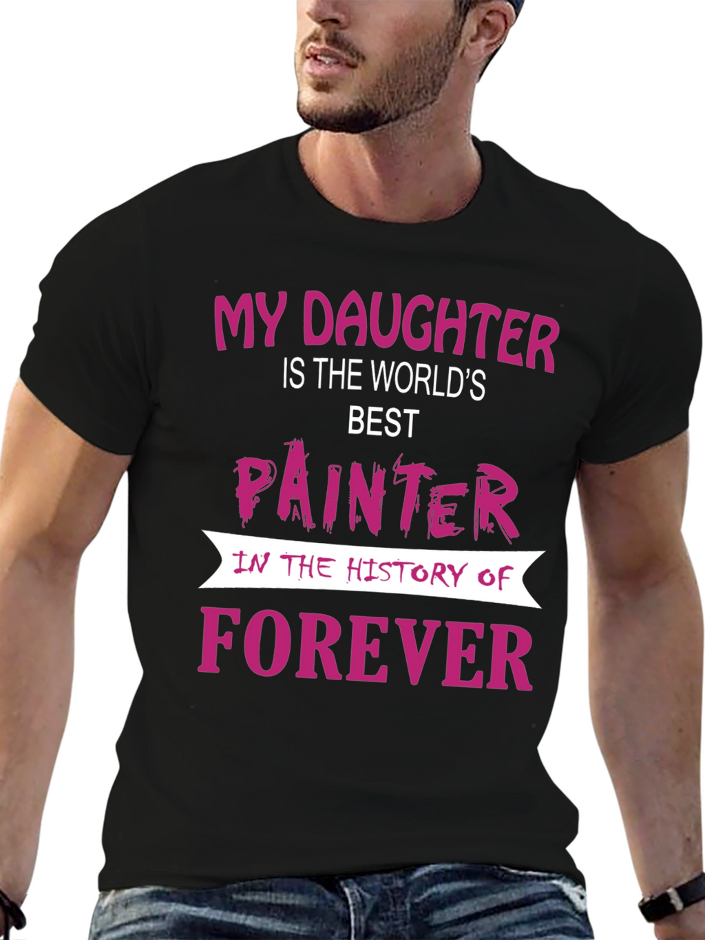 My Daughter is The Worlds Best Painter T-Shirt