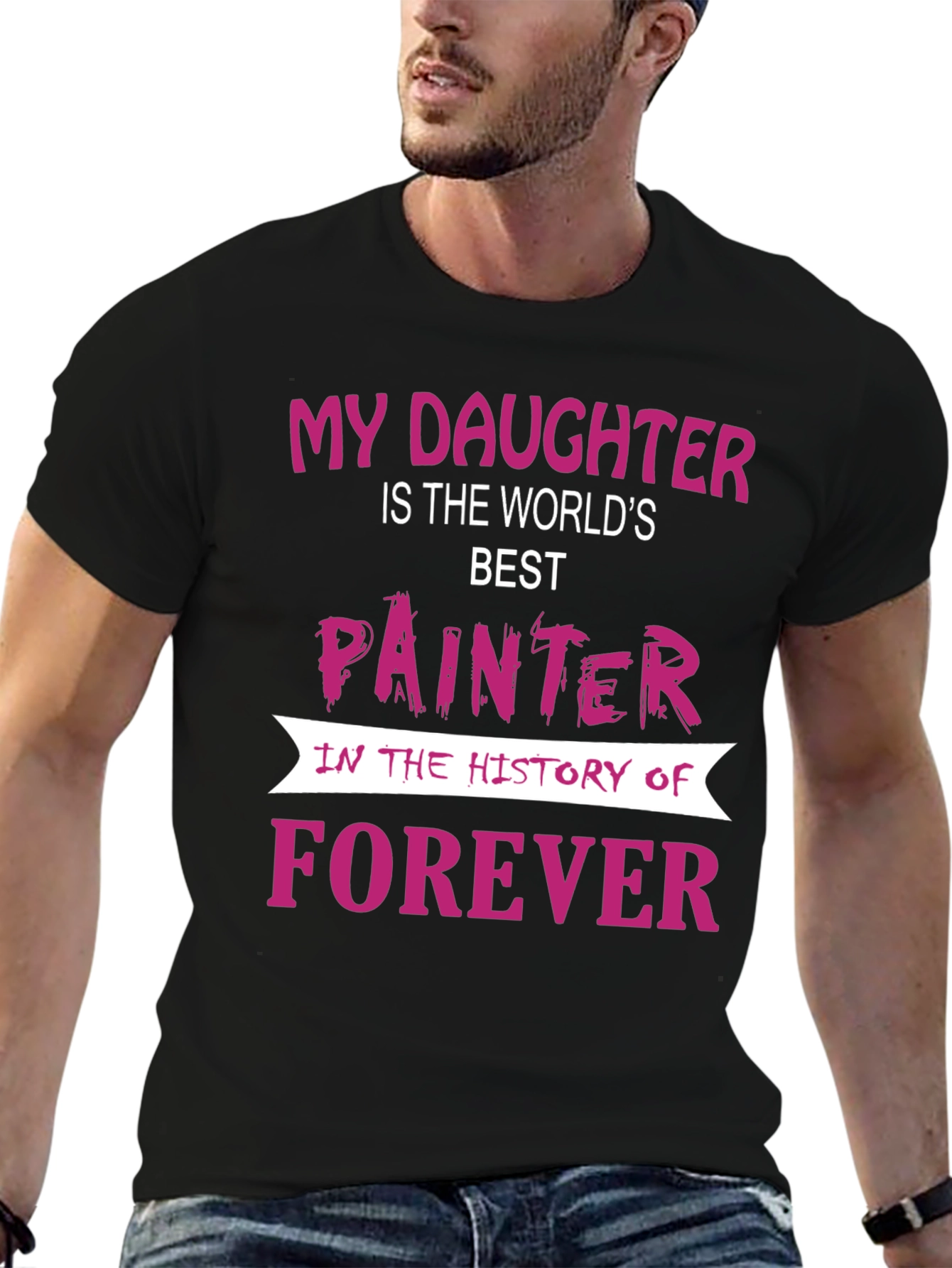 My Daughter is The Worlds Best Painter T-Shirt