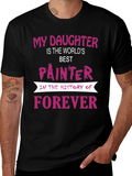 My Daughter is The Worlds Best Painter T-Shirt