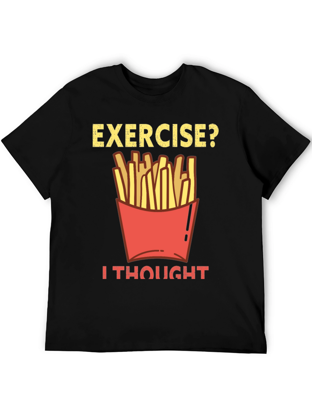 Exercise? Fries Graphic Tee - Funny Foodie Shirt
