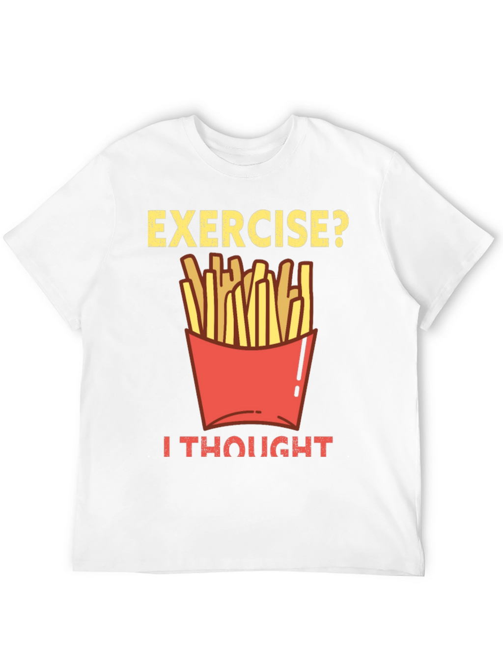 Exercise? Fries Graphic Tee - Funny Foodie Shirt
