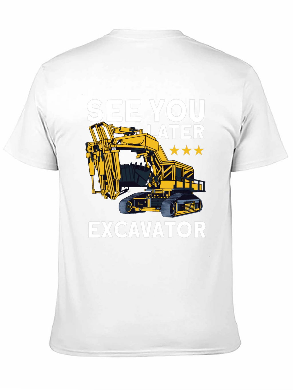 See You Later Excavator T-Shirt