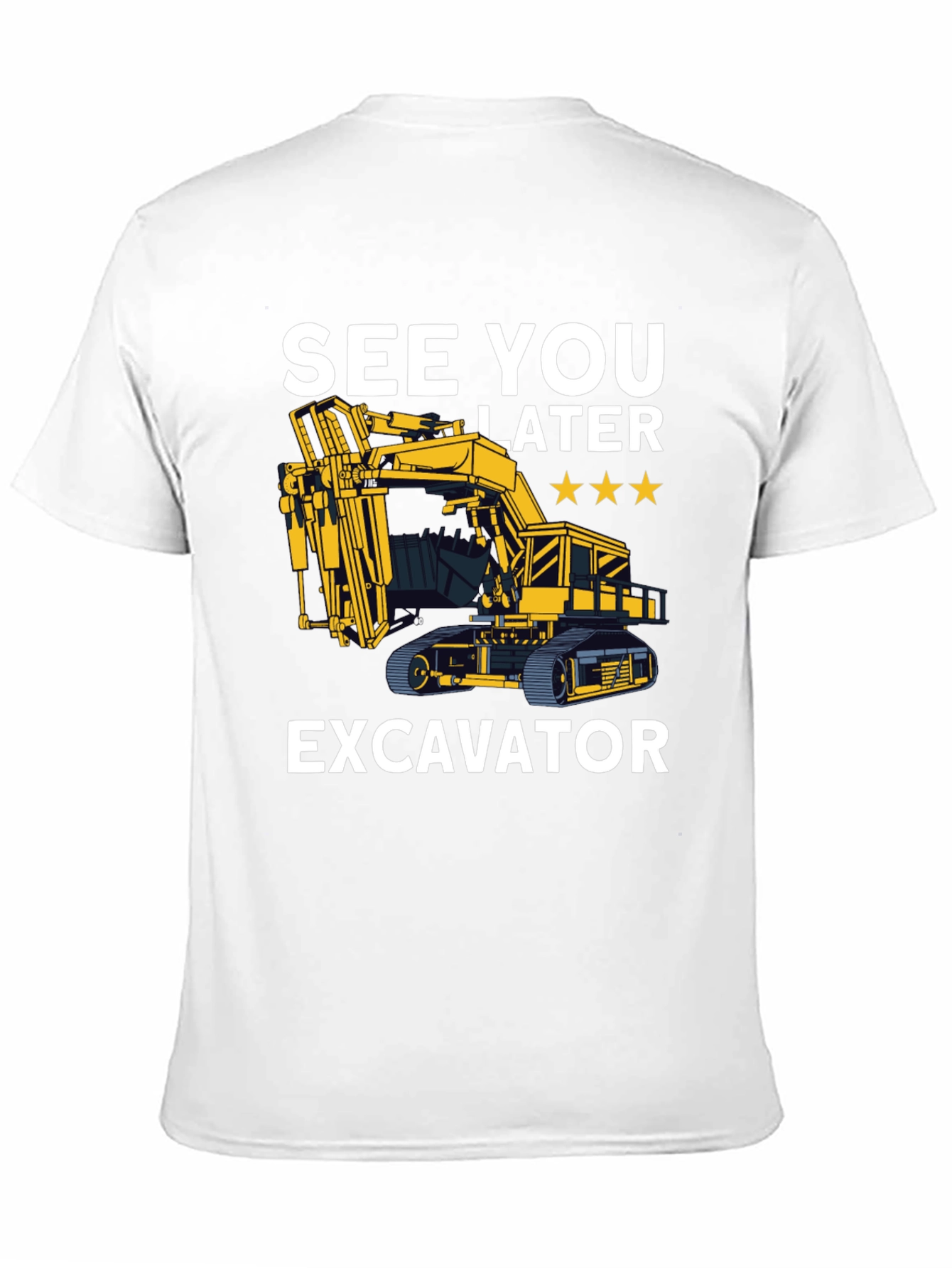 See You Later Excavator T-Shirt