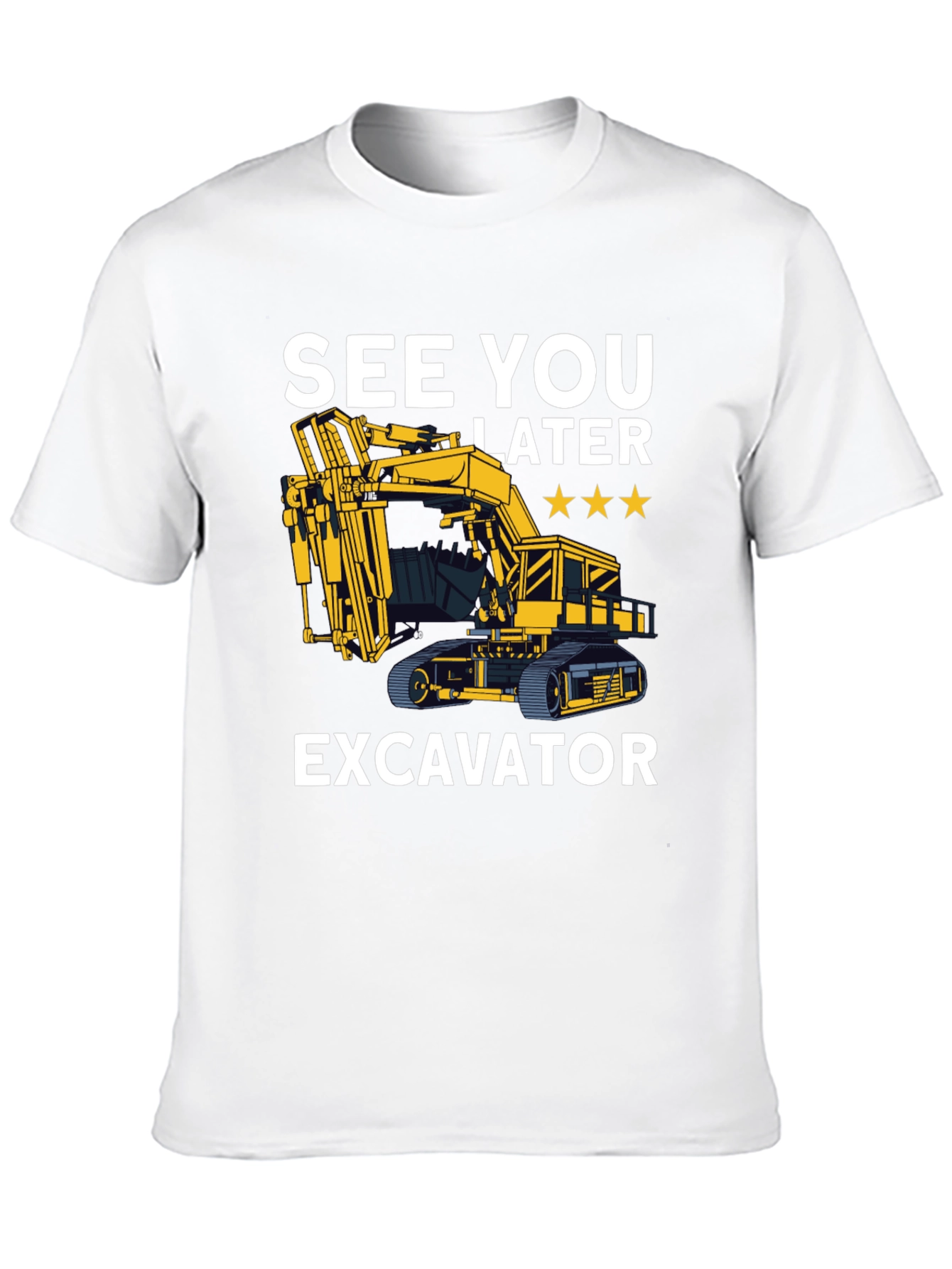 See You Later Excavator T-Shirt