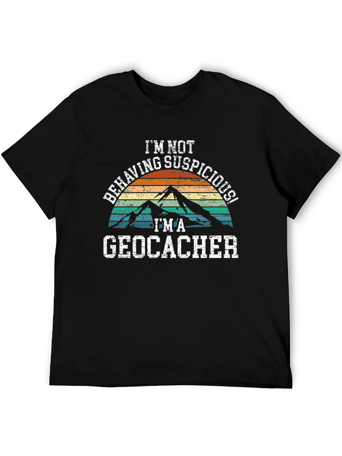 Geocacher T-Shirt - Im Not Behaving Suspiciously