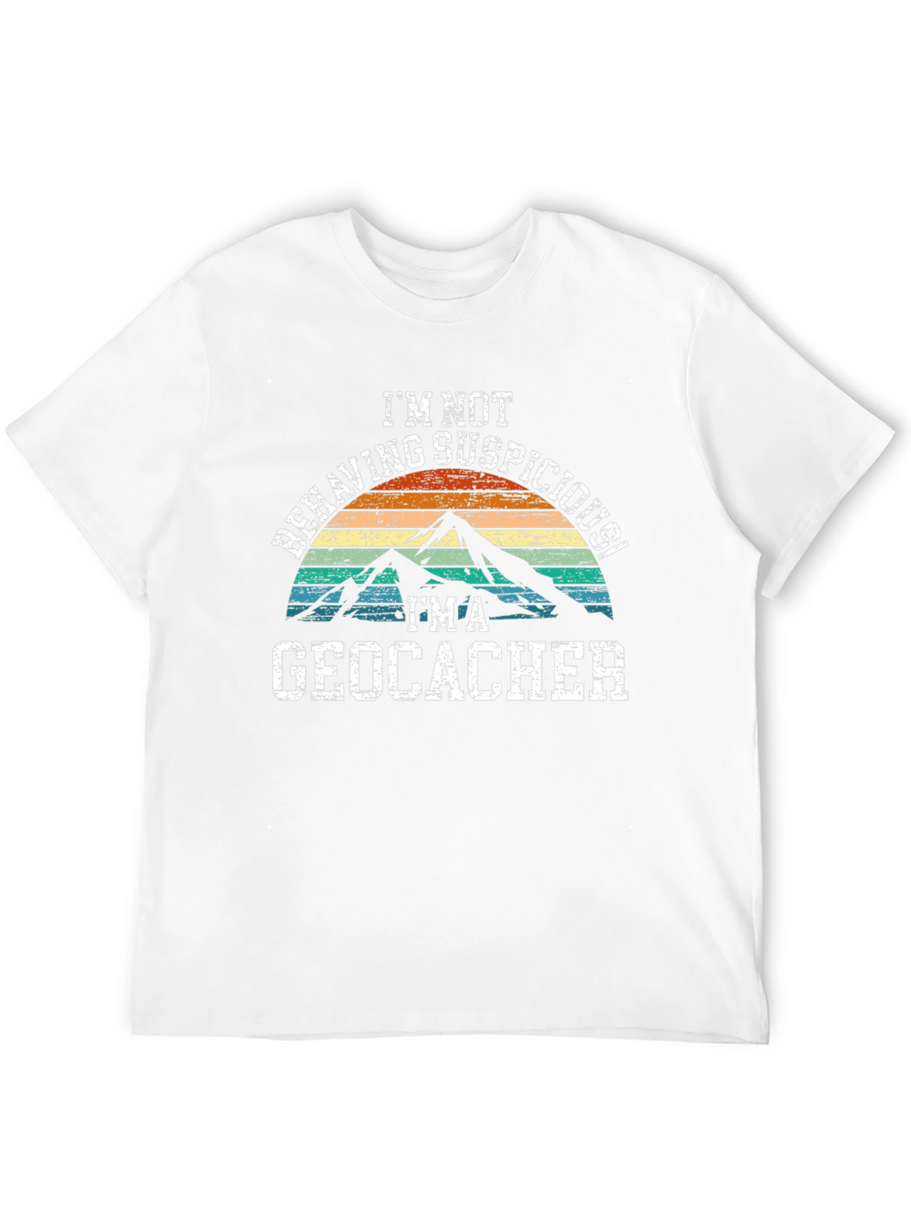 Geocacher T-Shirt - Im Not Behaving Suspiciously