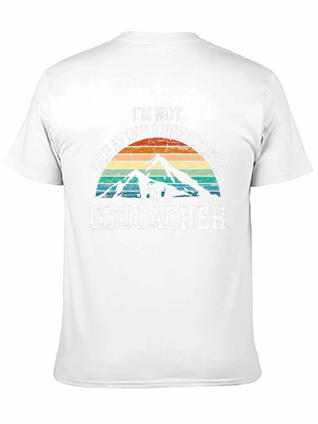Geocacher T-Shirt - Im Not Behaving Suspiciously