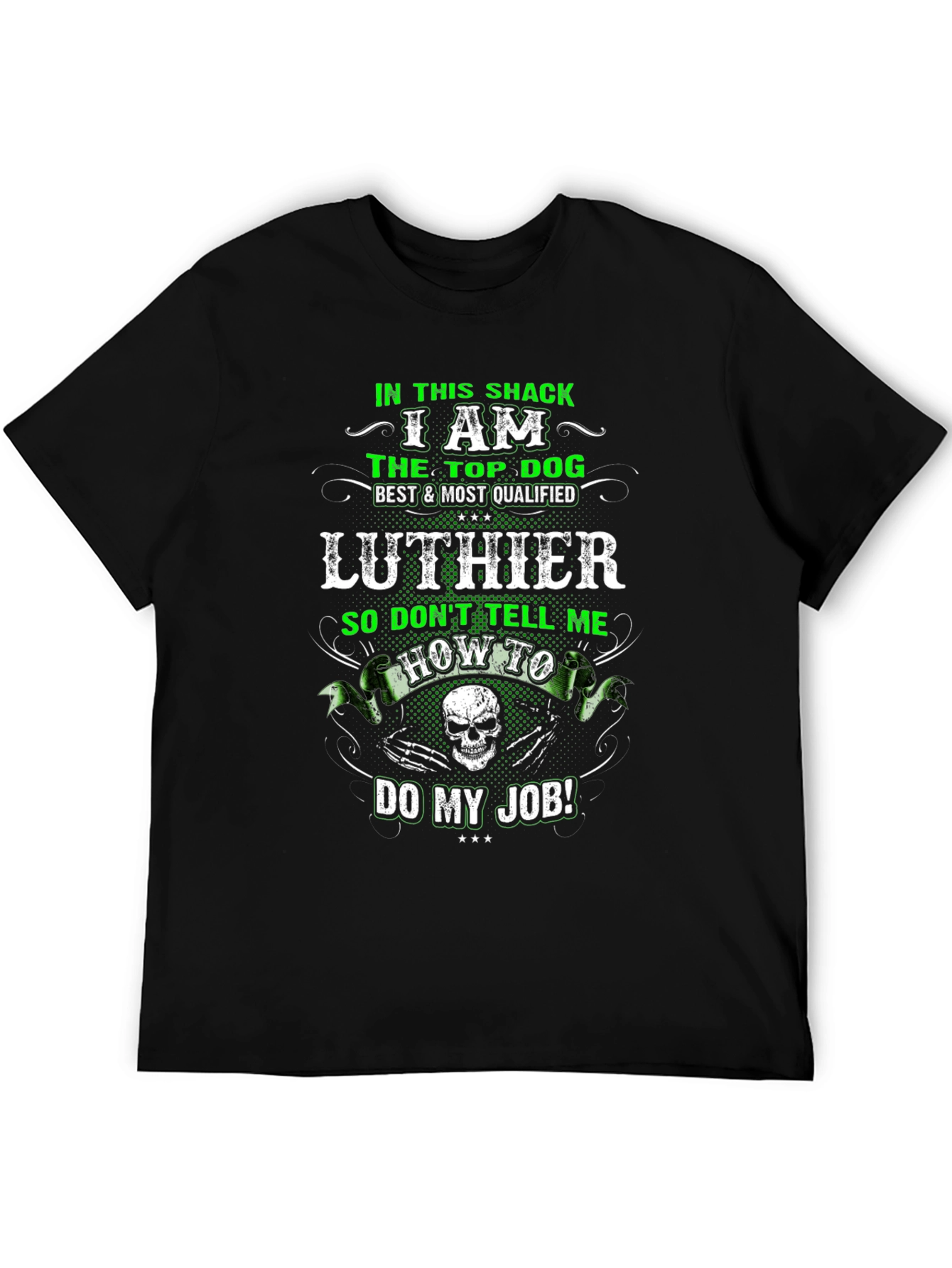 Luthier Top Dog T-Shirt - Dont Tell Me How To Do My Job!