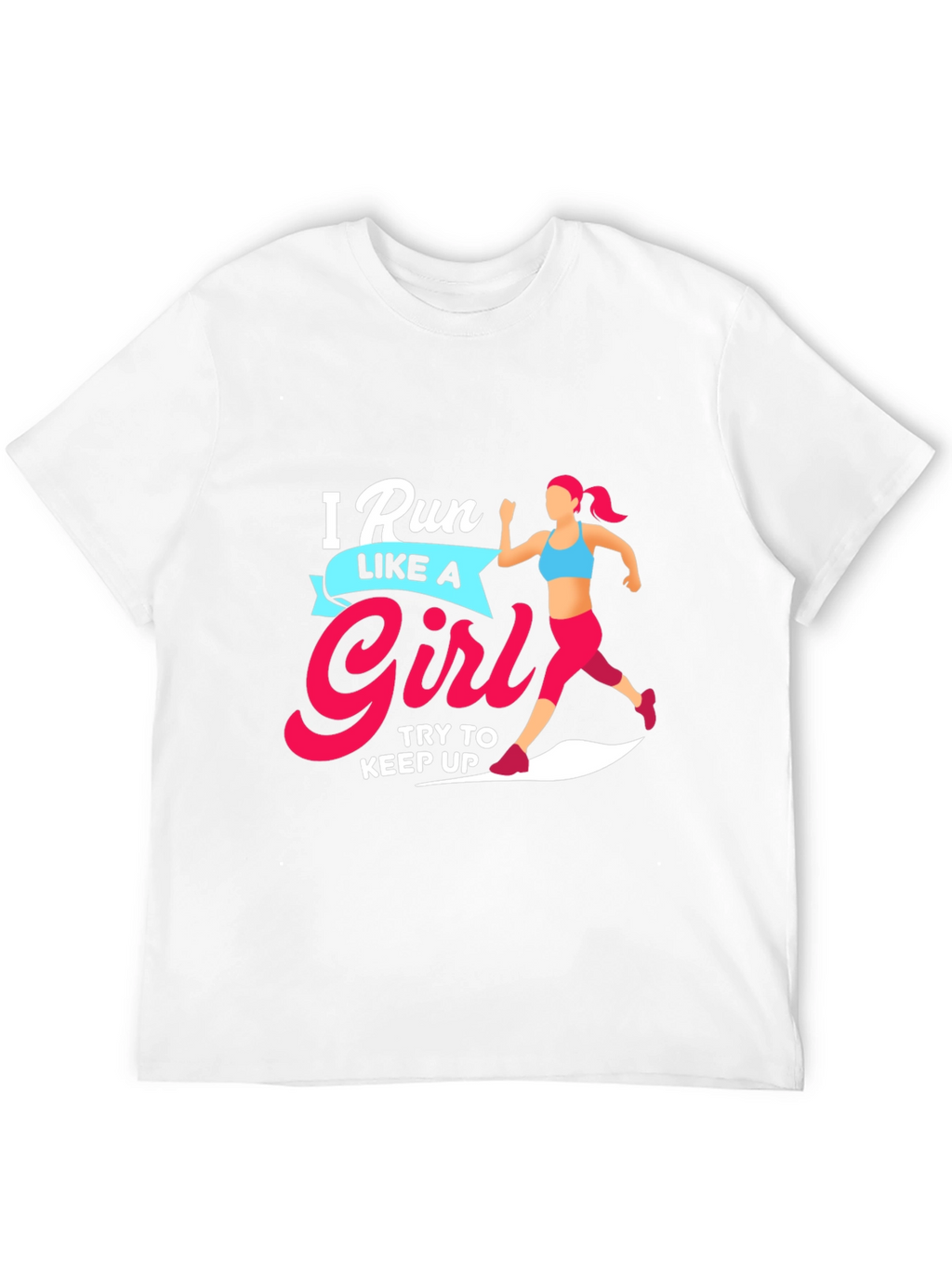 Run Like a Girl T-Shirt - Motivational Running Tee