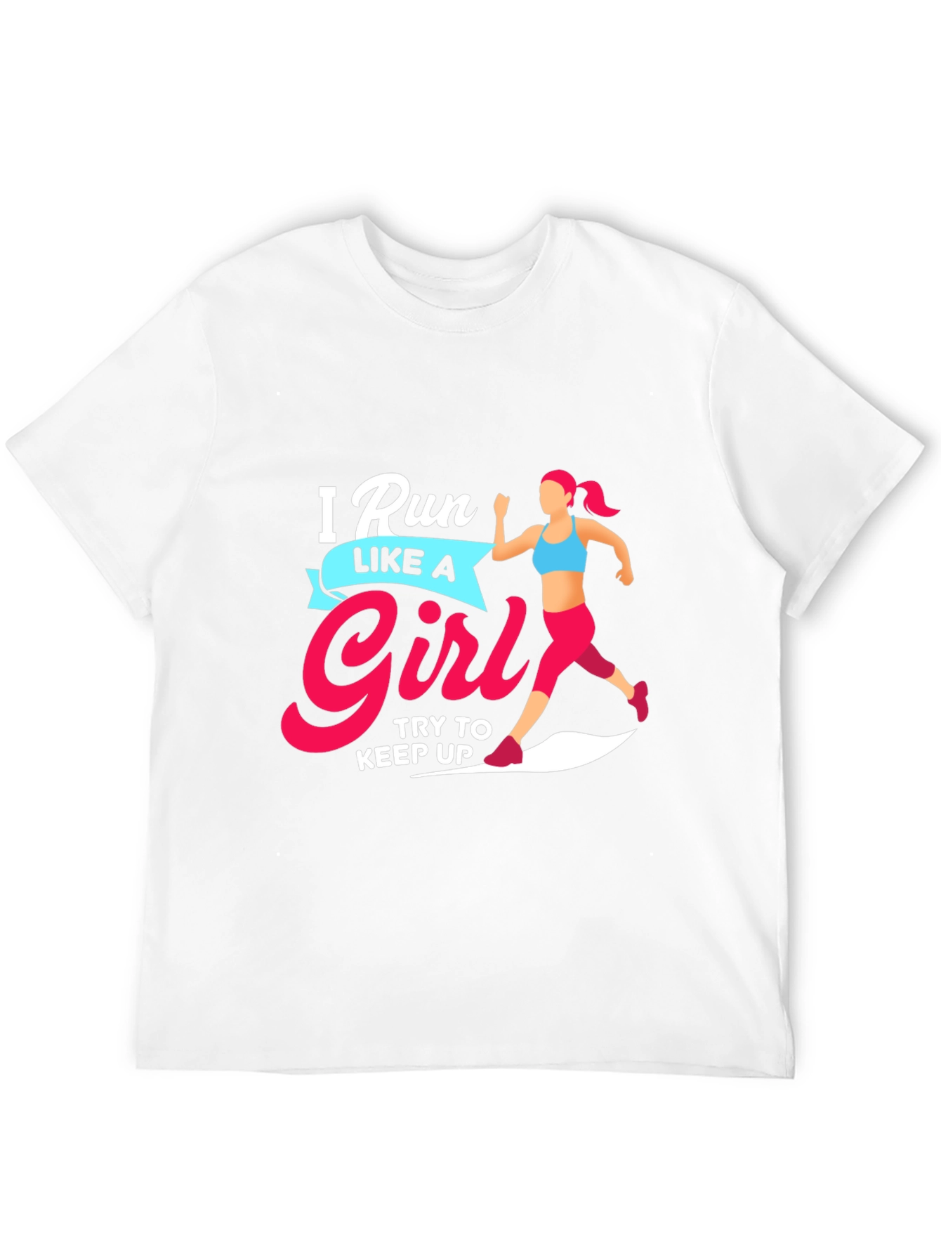 Run Like a Girl T-Shirt - Motivational Running Tee