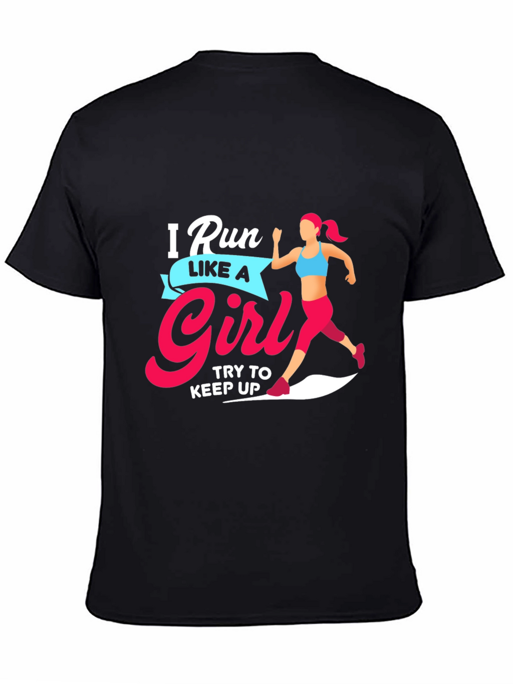 Run Like a Girl T-Shirt - Motivational Running Tee