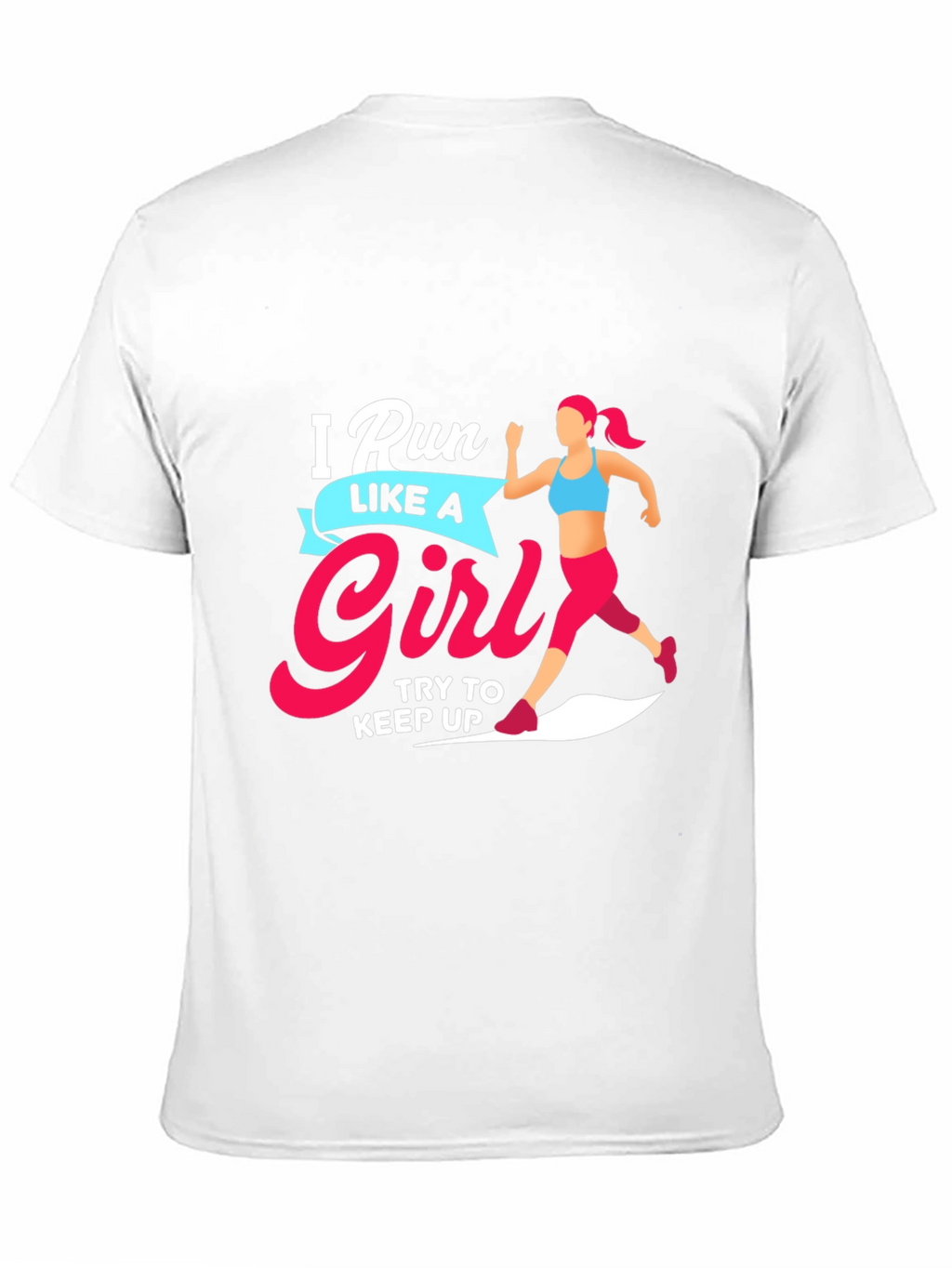 Run Like a Girl T-Shirt - Motivational Running Tee