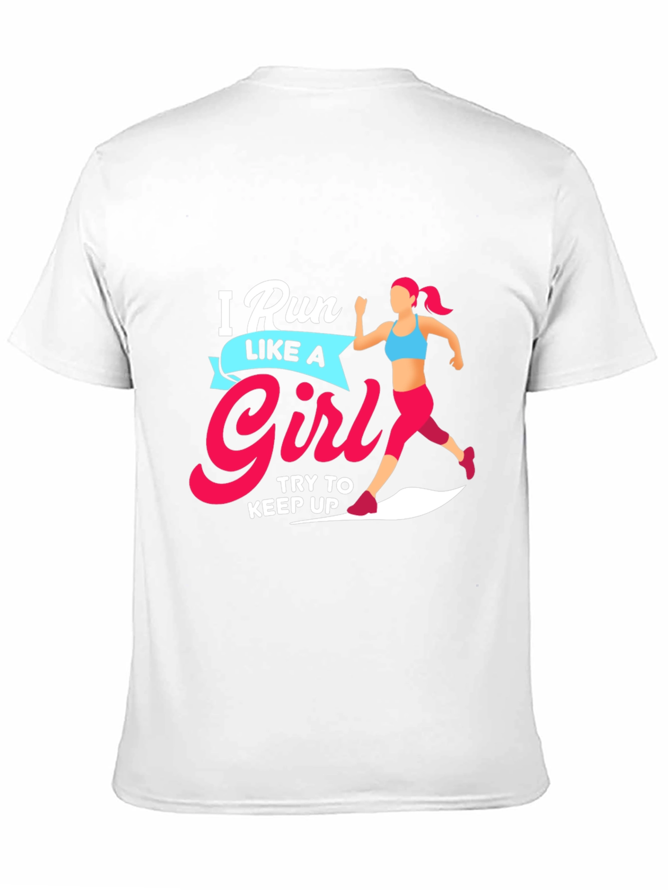 Run Like a Girl T-Shirt - Motivational Running Tee