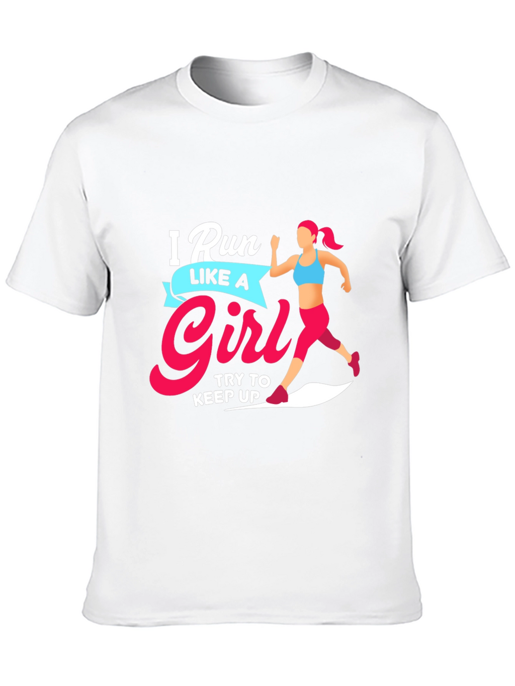 Run Like a Girl T-Shirt - Motivational Running Tee