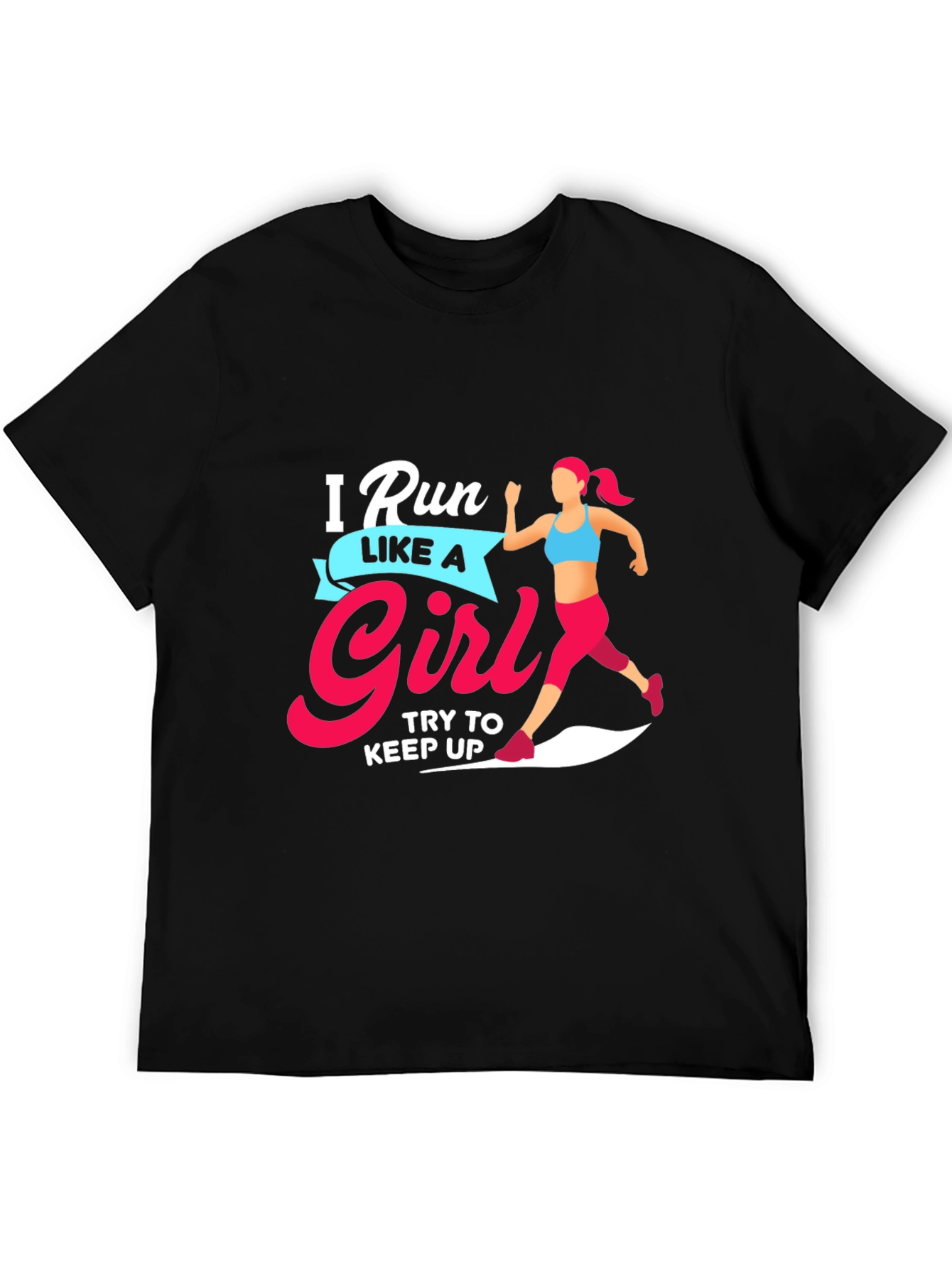 Run Like a Girl T-Shirt - Motivational Running Tee