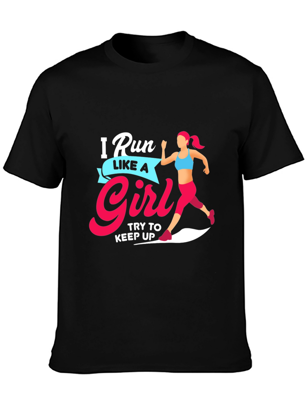 Run Like a Girl T-Shirt - Motivational Running Tee