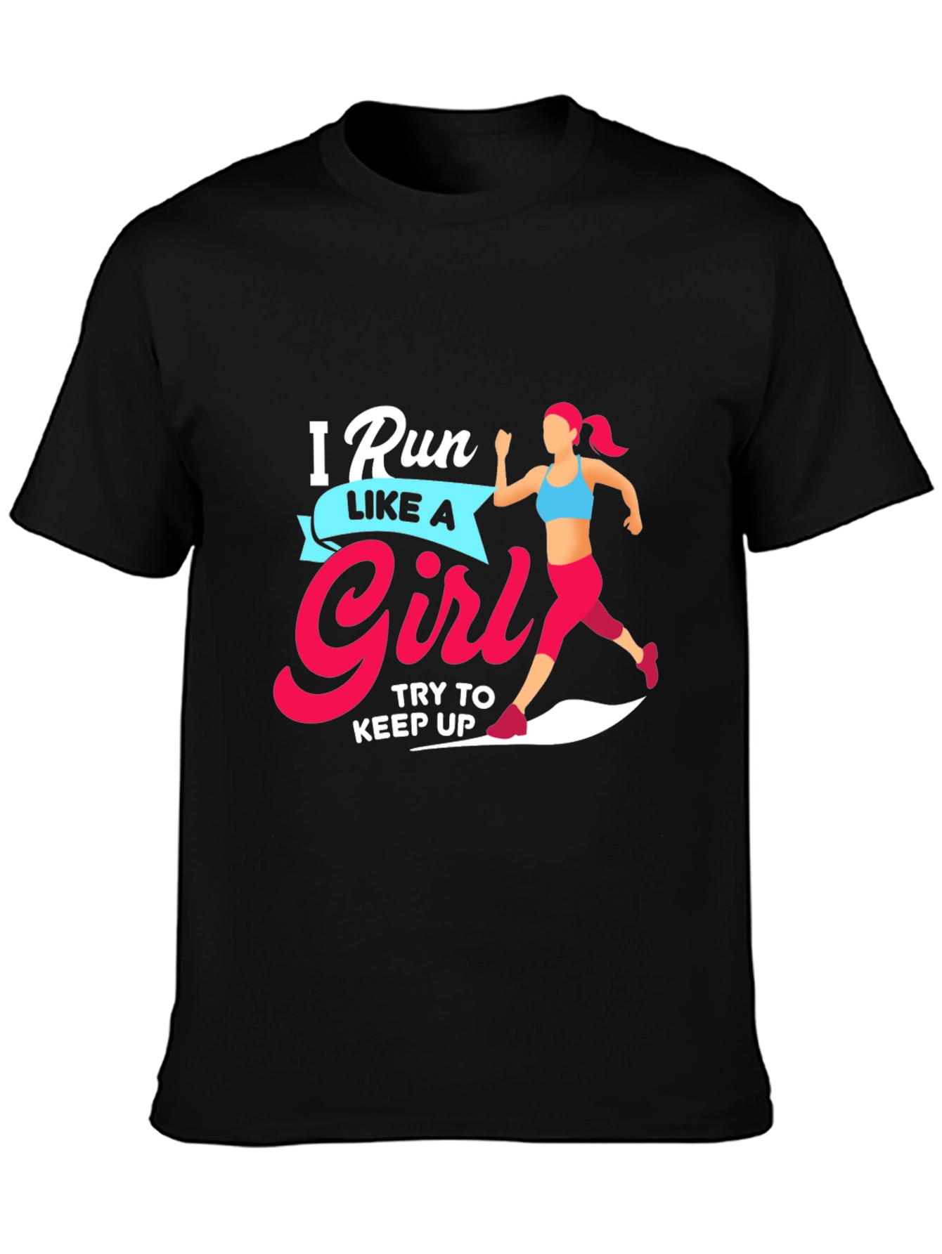 Run Like a Girl T-Shirt - Motivational Running Tee