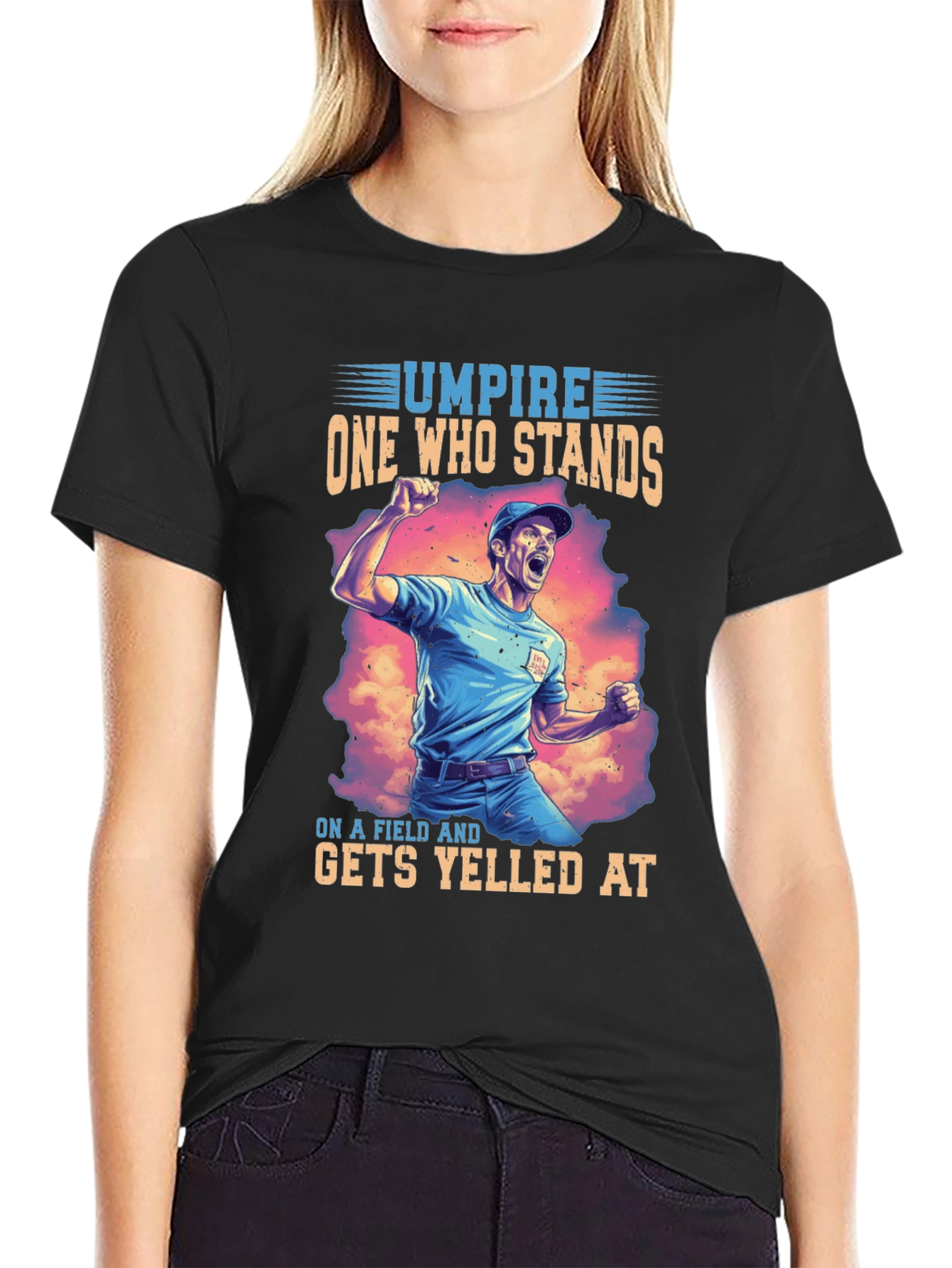 Umpire T-Shirt: One Who Stands Gets Yelled At