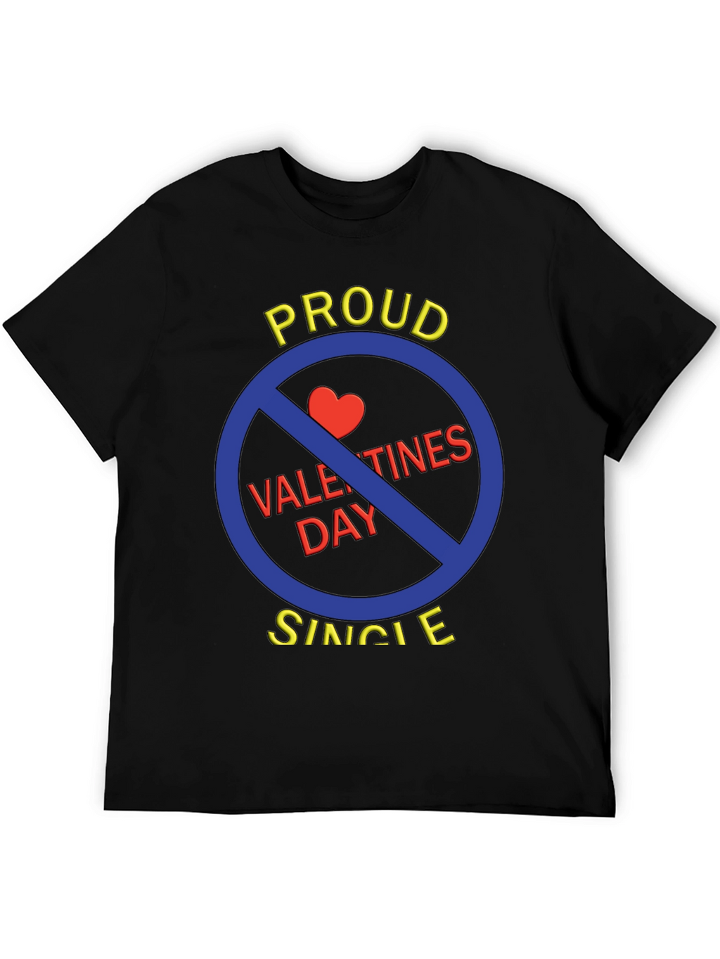 Proud Single Anti-Valentines Day T-Shirt