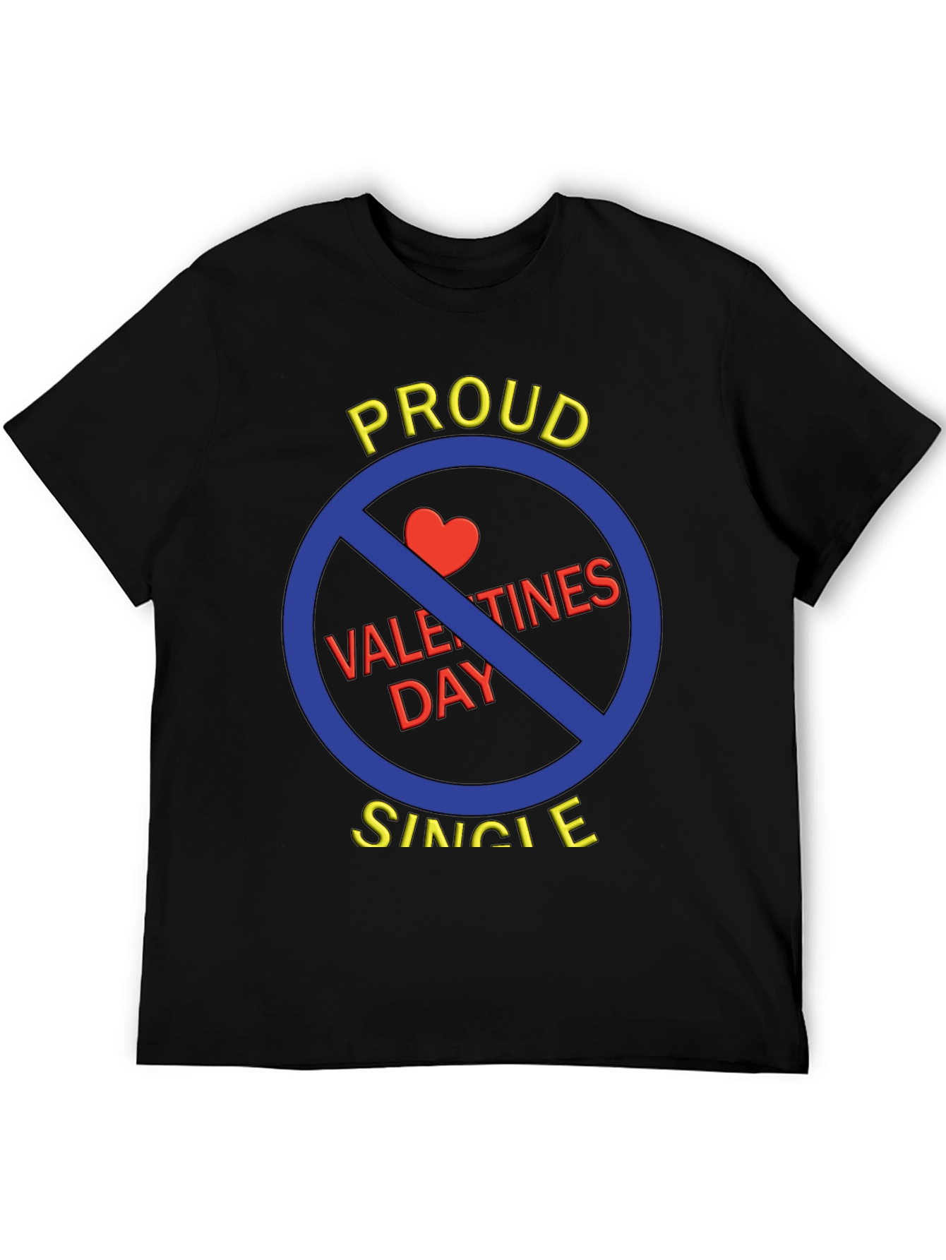 Proud Single Anti-Valentines Day T-Shirt
