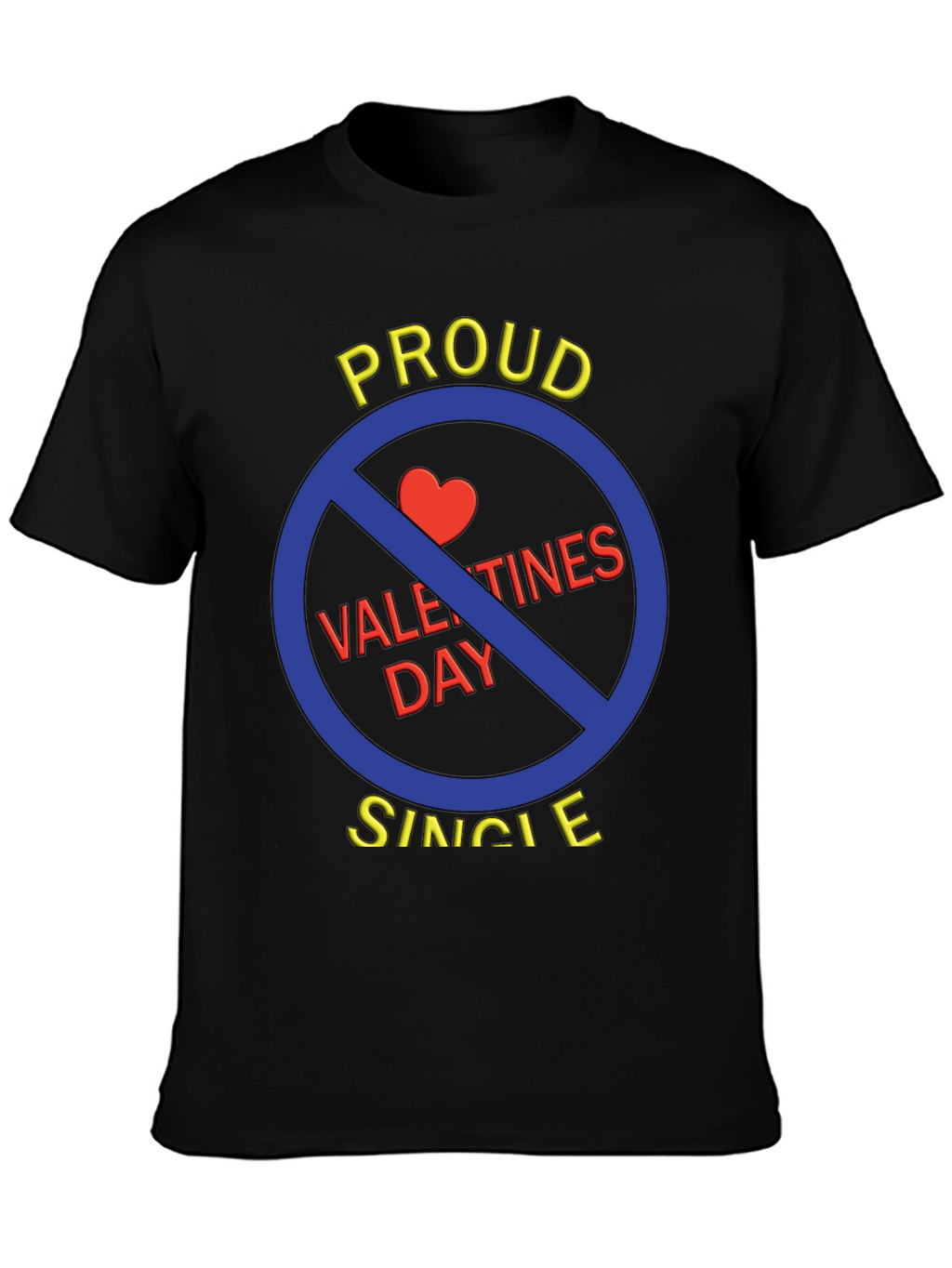 Proud Single Anti-Valentines Day T-Shirt