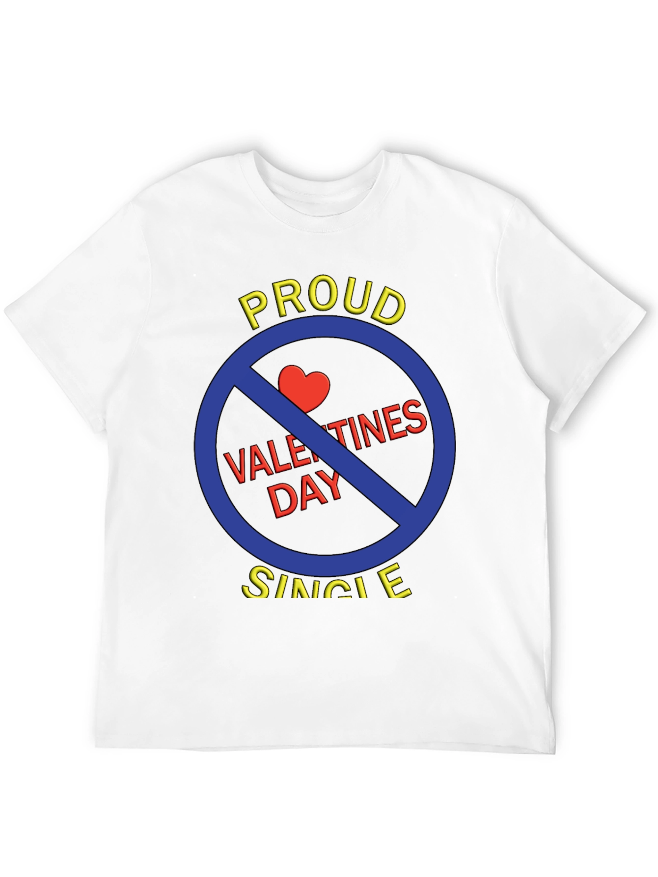 Proud Single Anti-Valentines Day T-Shirt