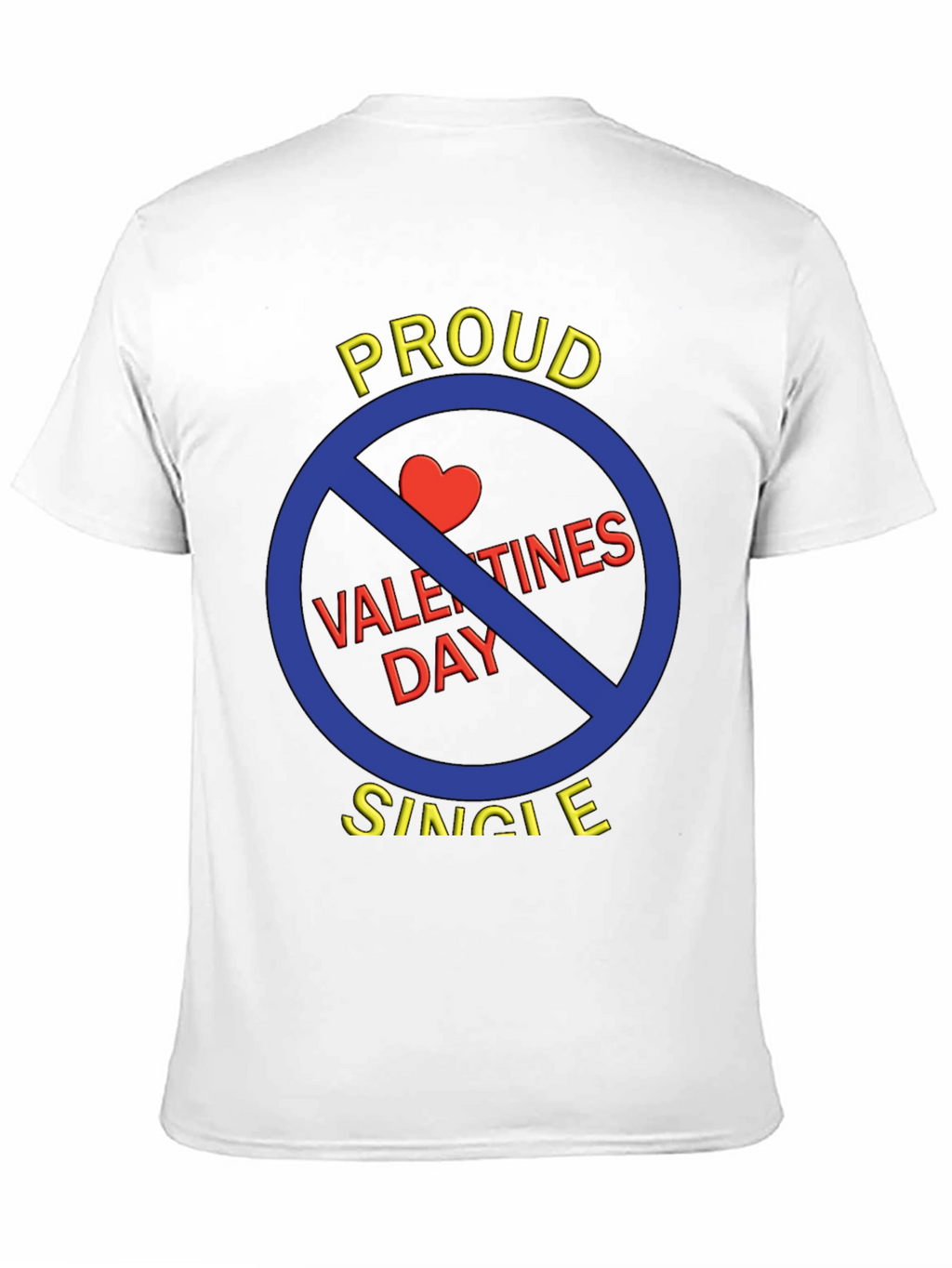 Proud Single Anti-Valentines Day T-Shirt