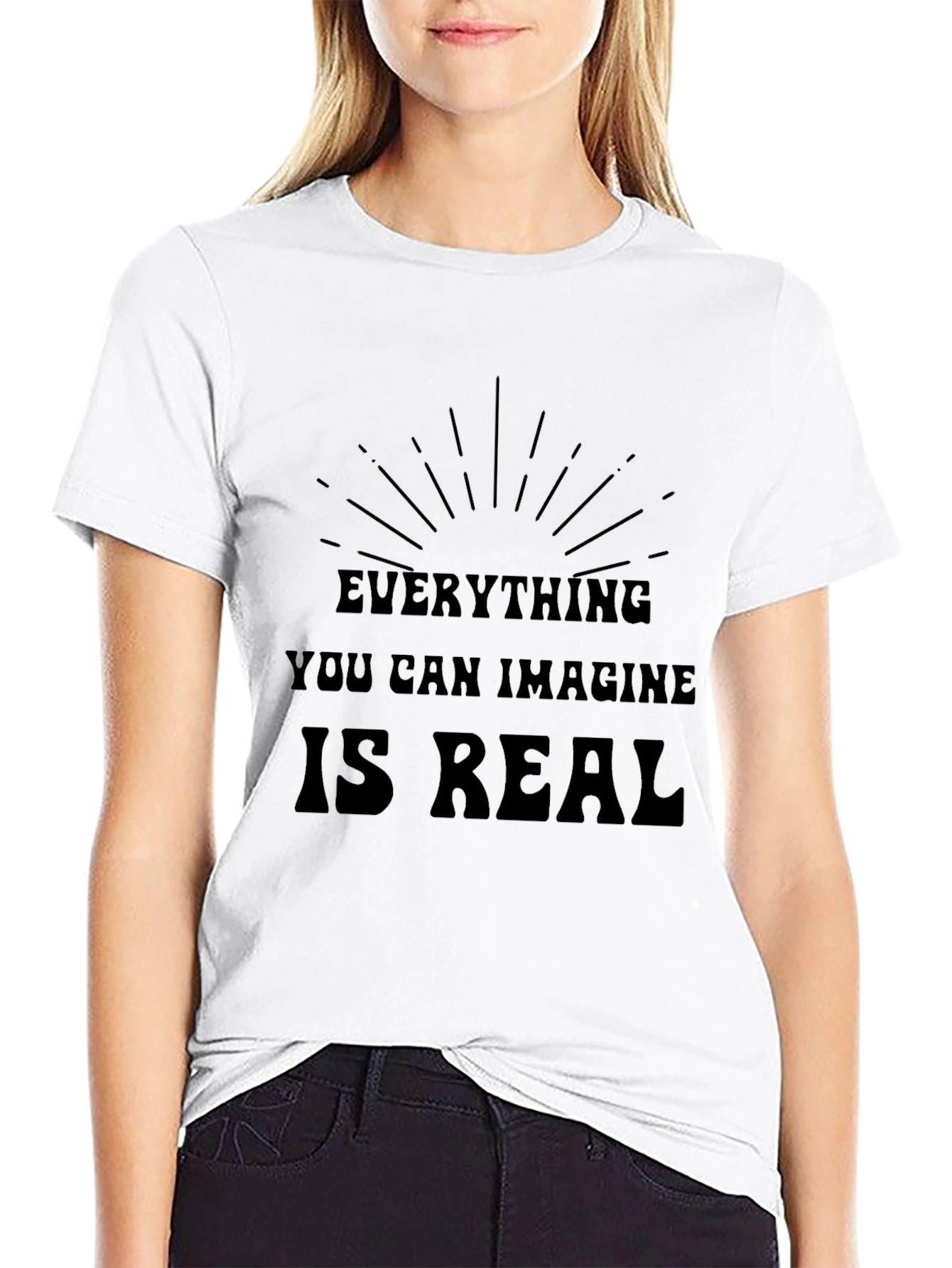 Inspirational Graphic T-Shirt - Everything is Real