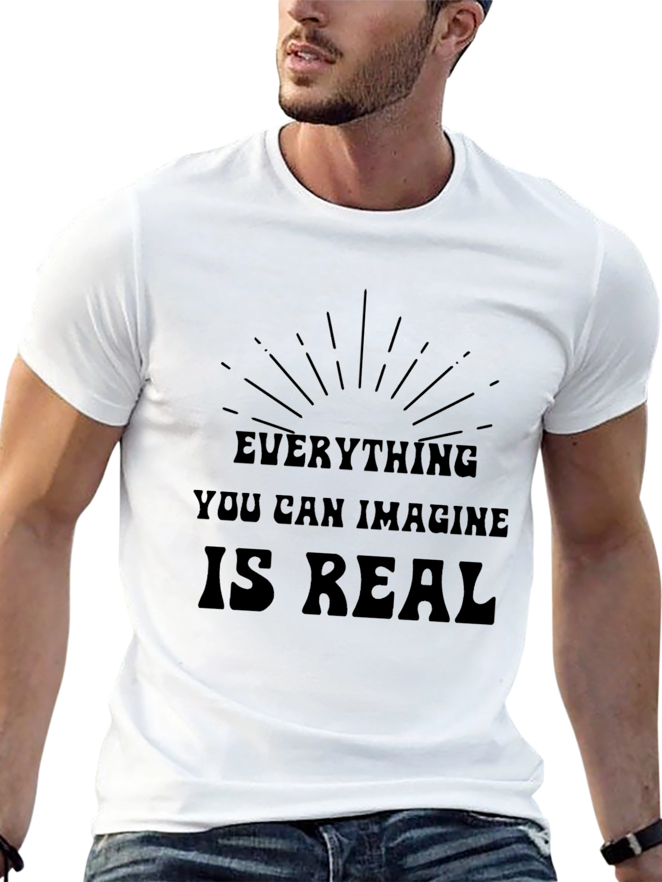 Inspirational Graphic T-Shirt - Everything is Real
